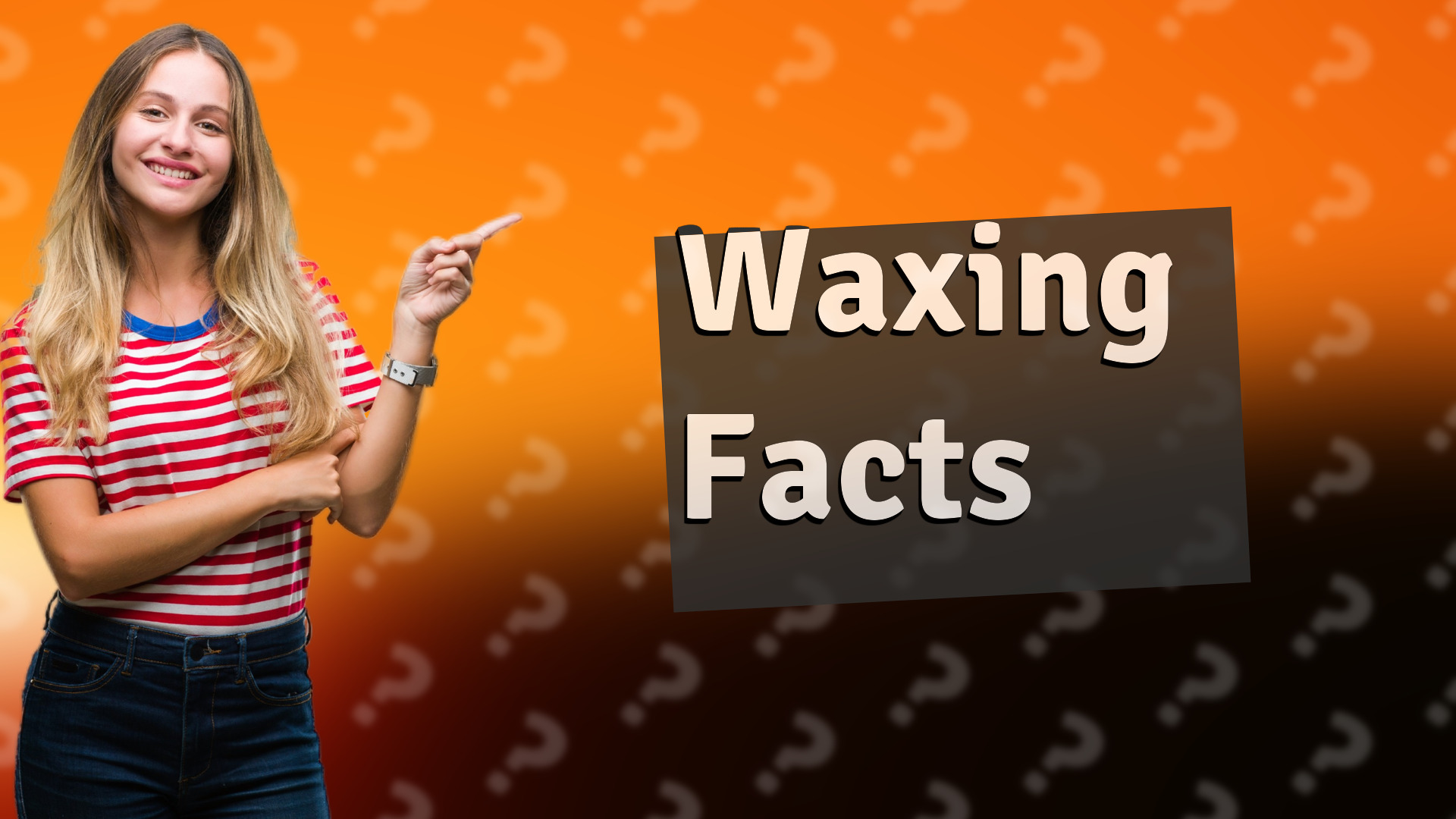 Waxing Facts