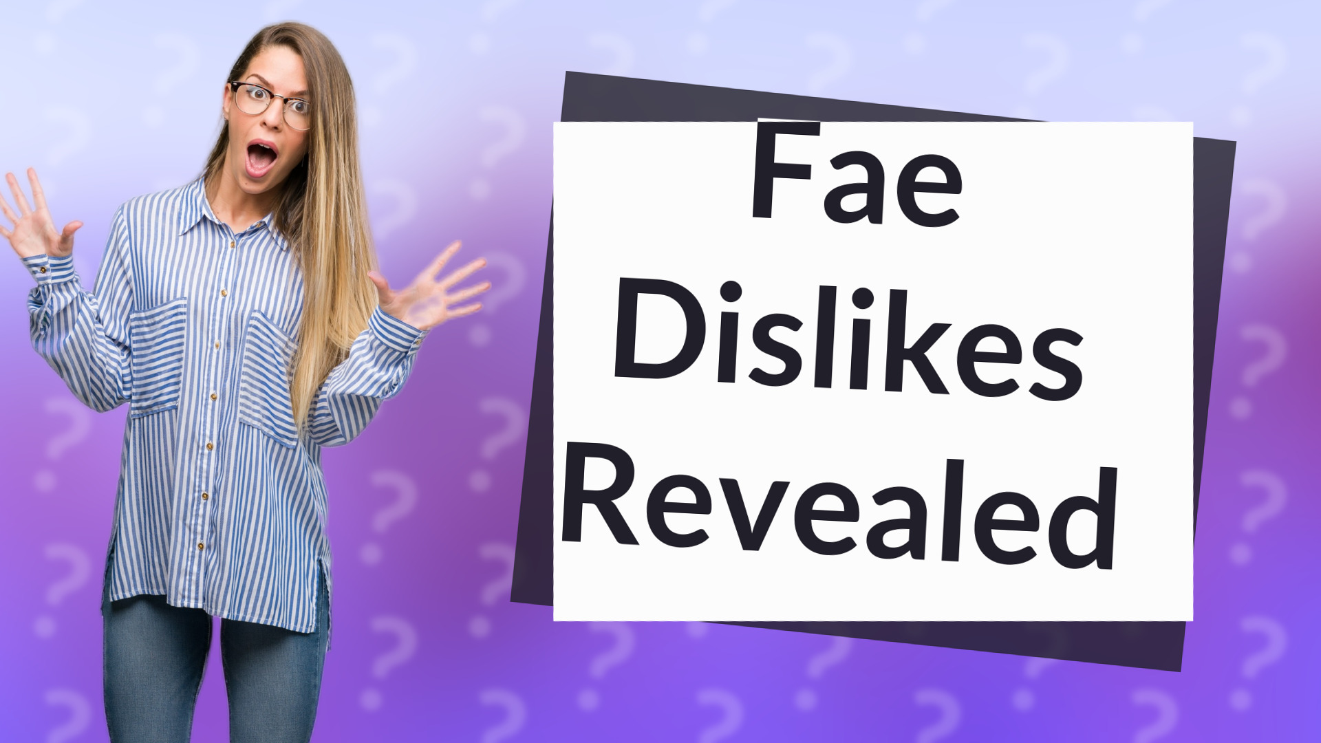 Fae Dislikes Revealed