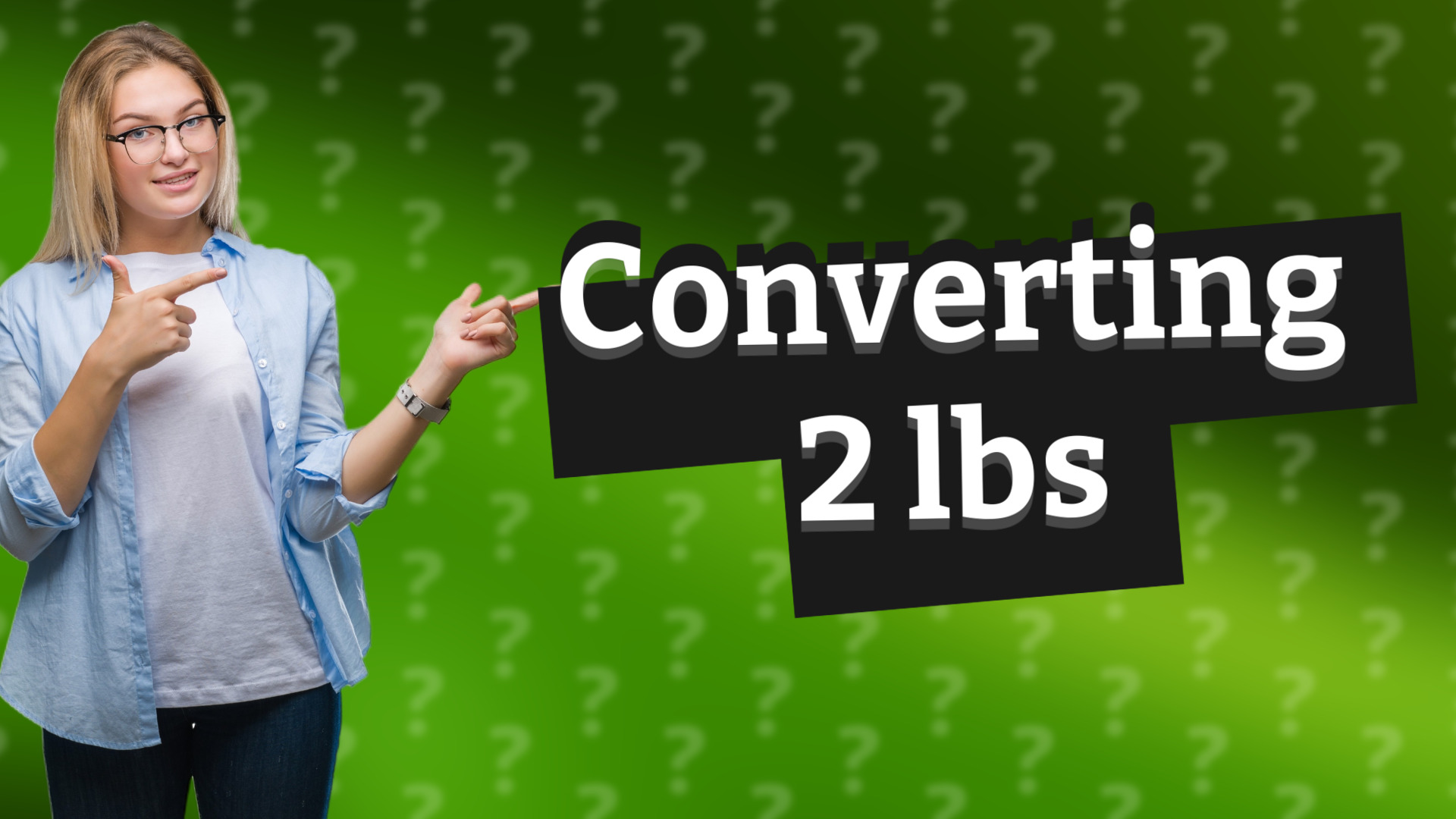 Converting 2 lbs