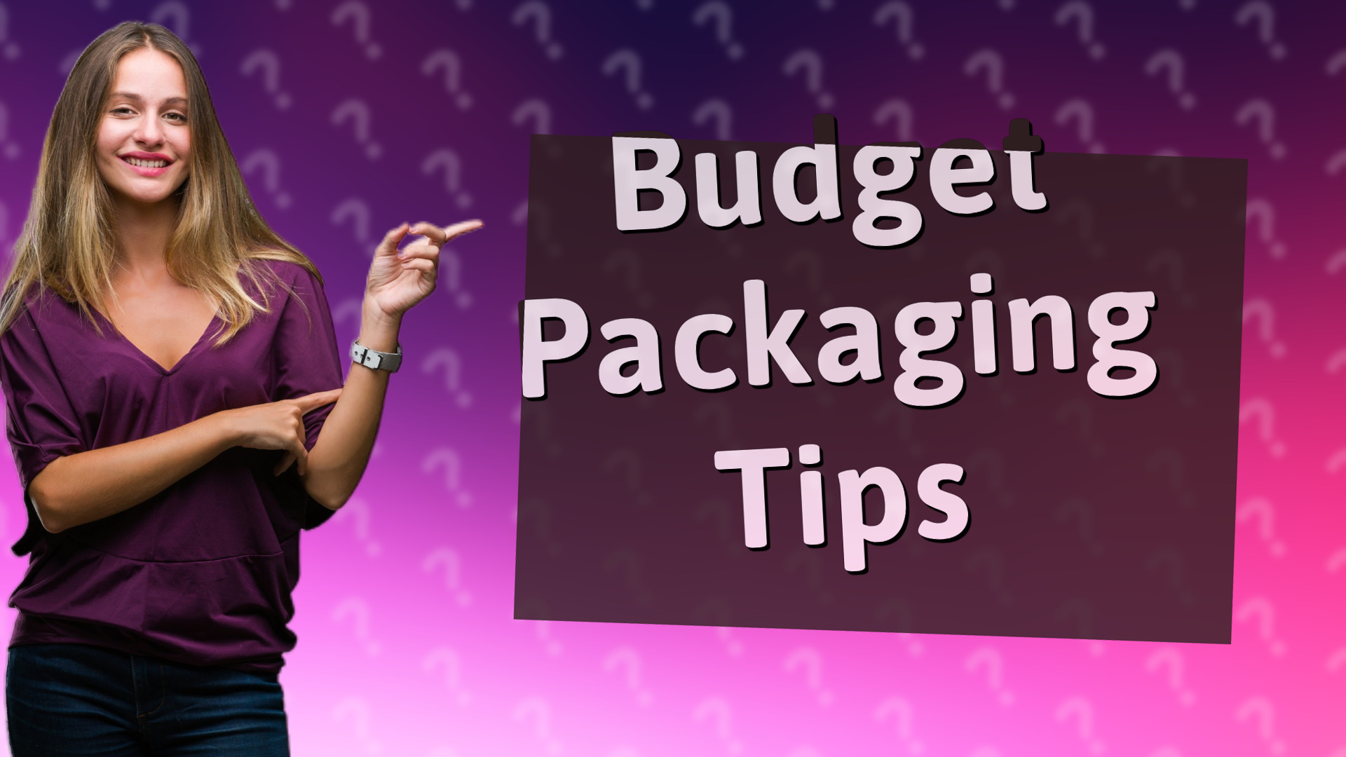 Budget Packaging Tips