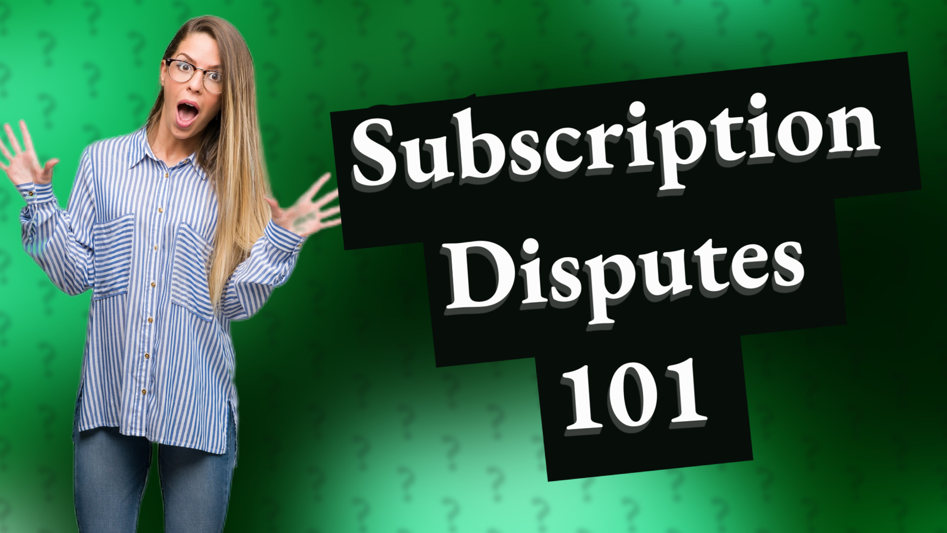 Subscription Disputes 101