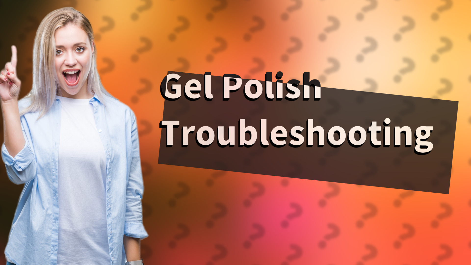 Gel Polish Troubleshooting
