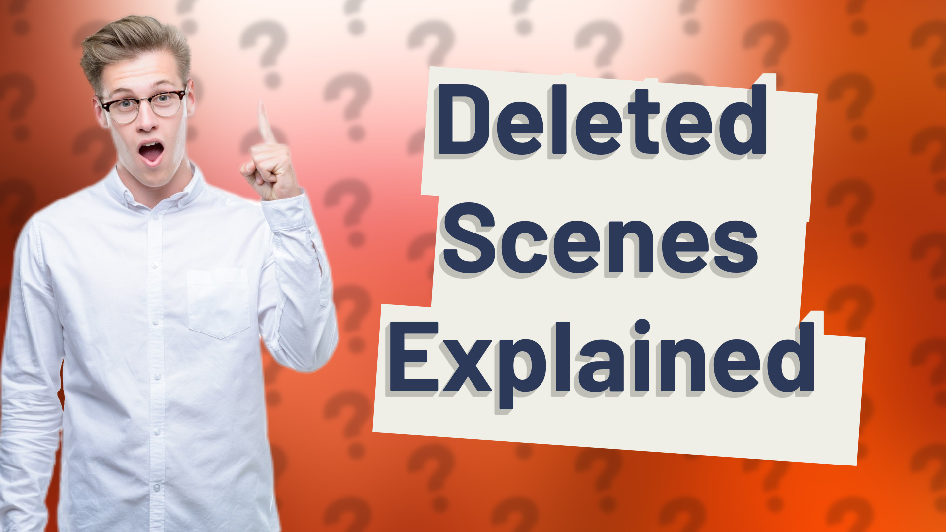 Deleted Scenes Explained