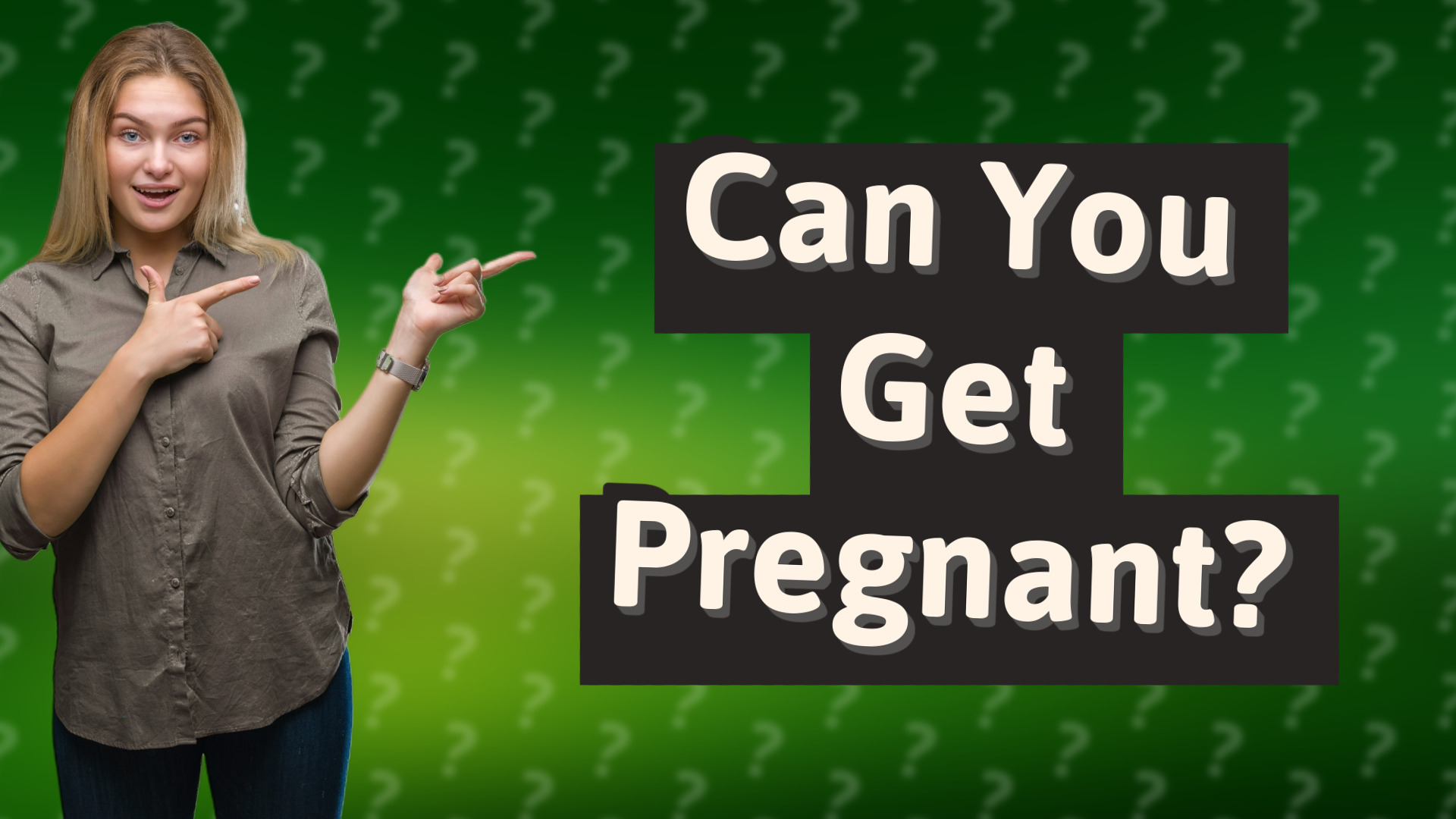 Can You Get Pregnant?