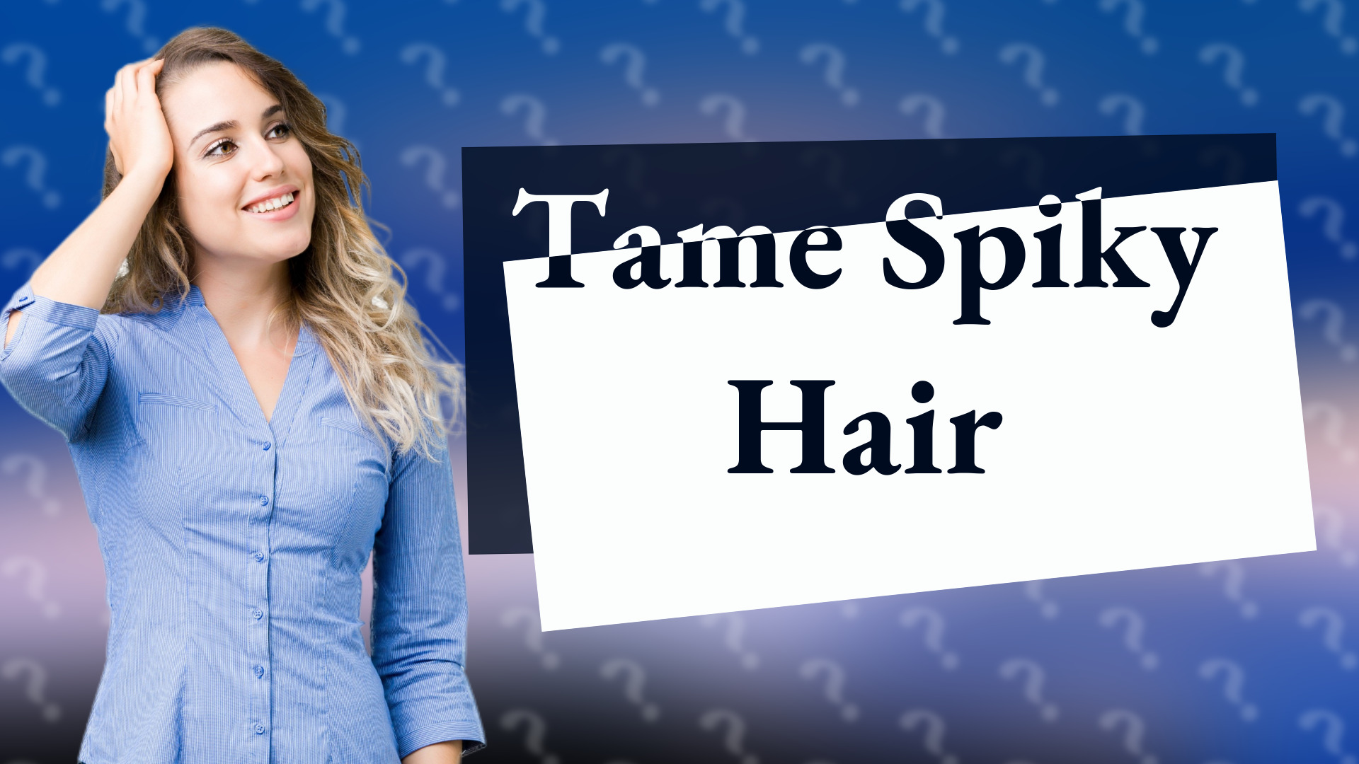Tame Spiky Hair