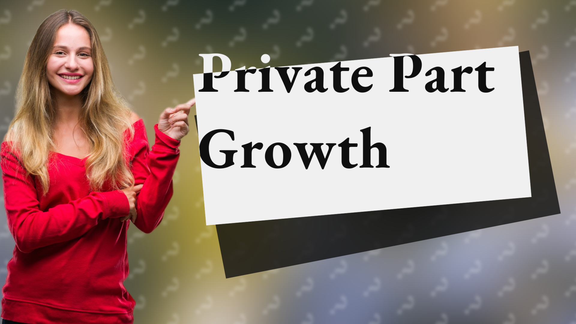 Private Part Growth