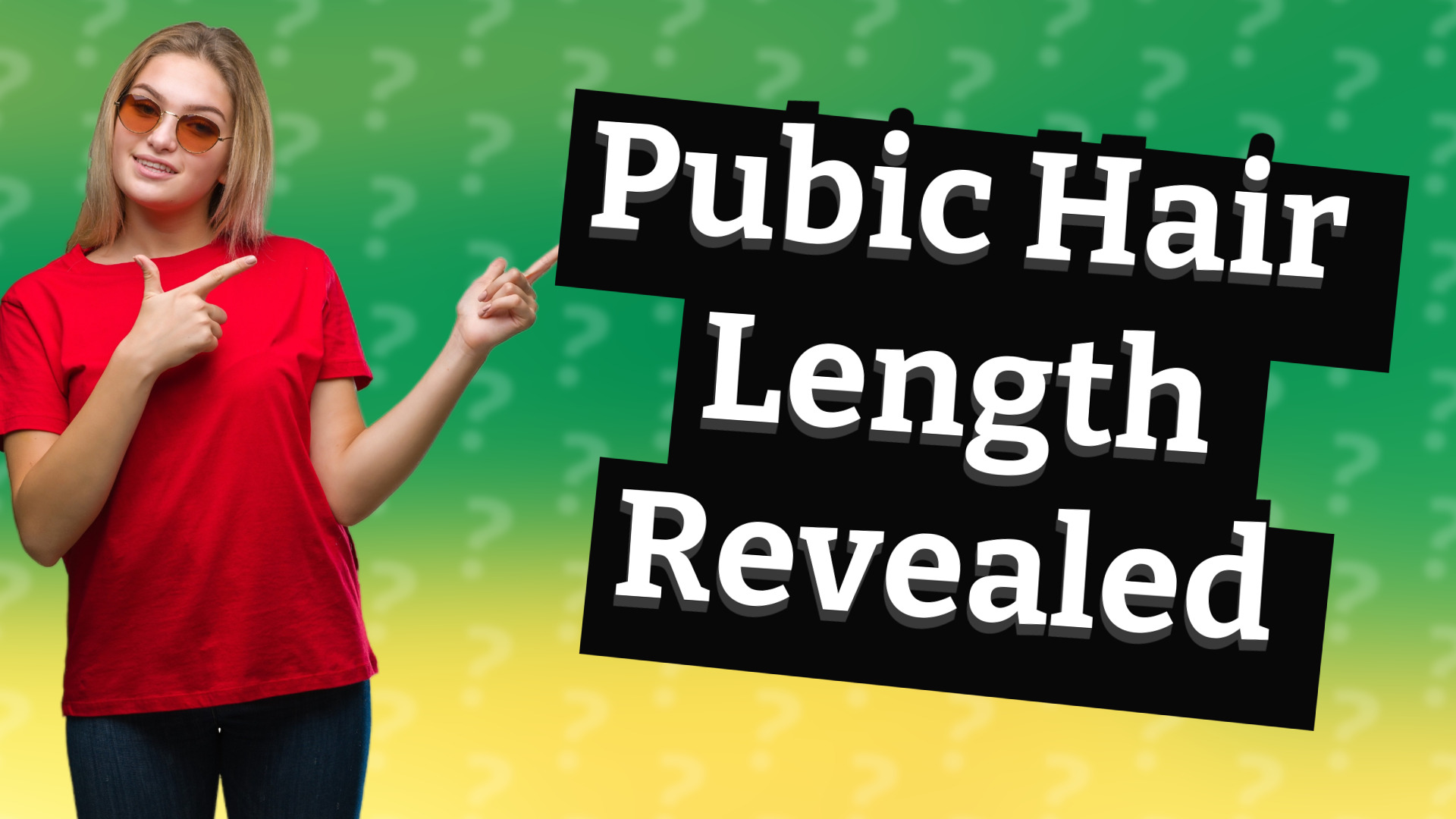 Pubic Hair Length Revealed