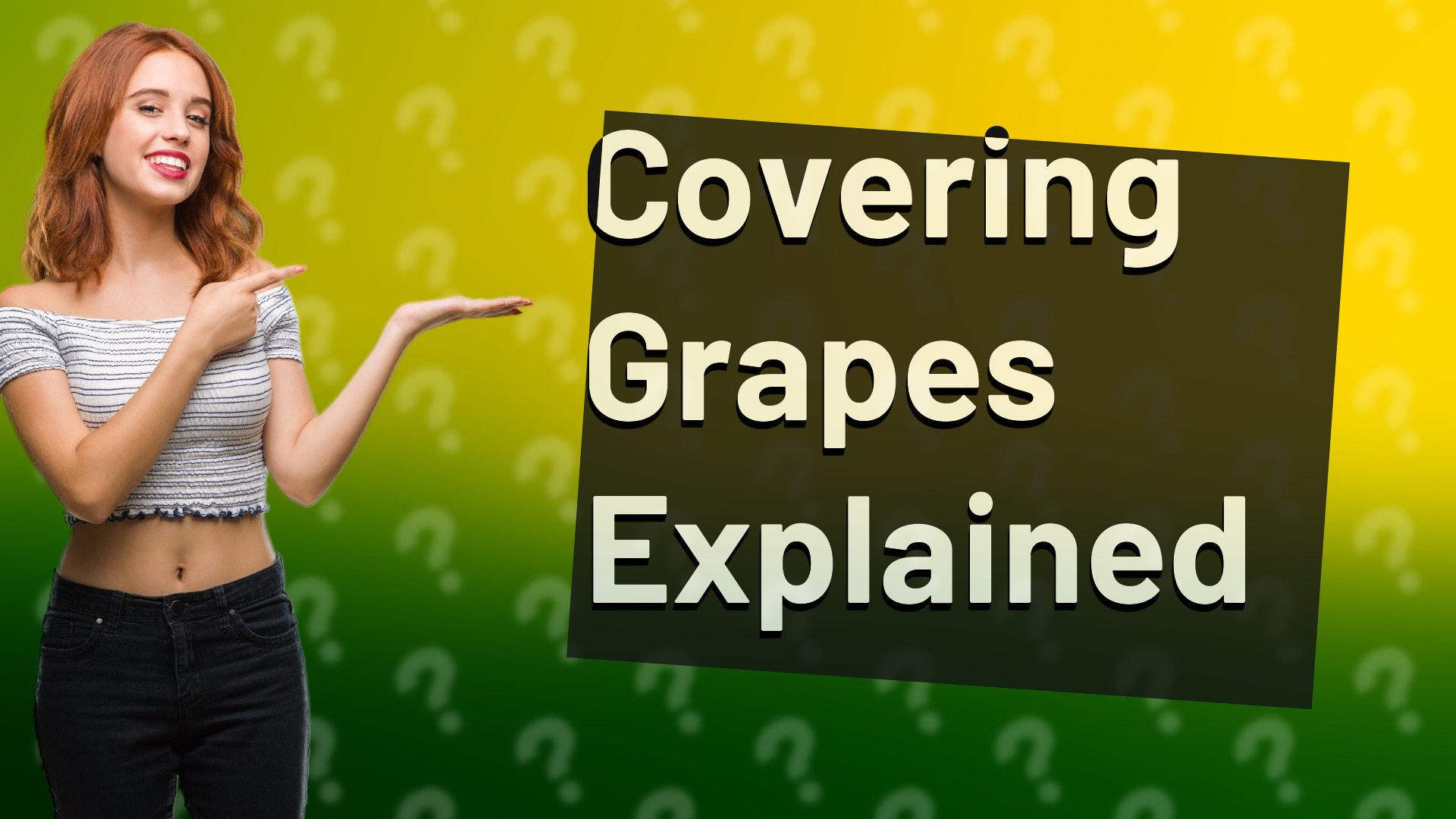 Covering Grapes Explained