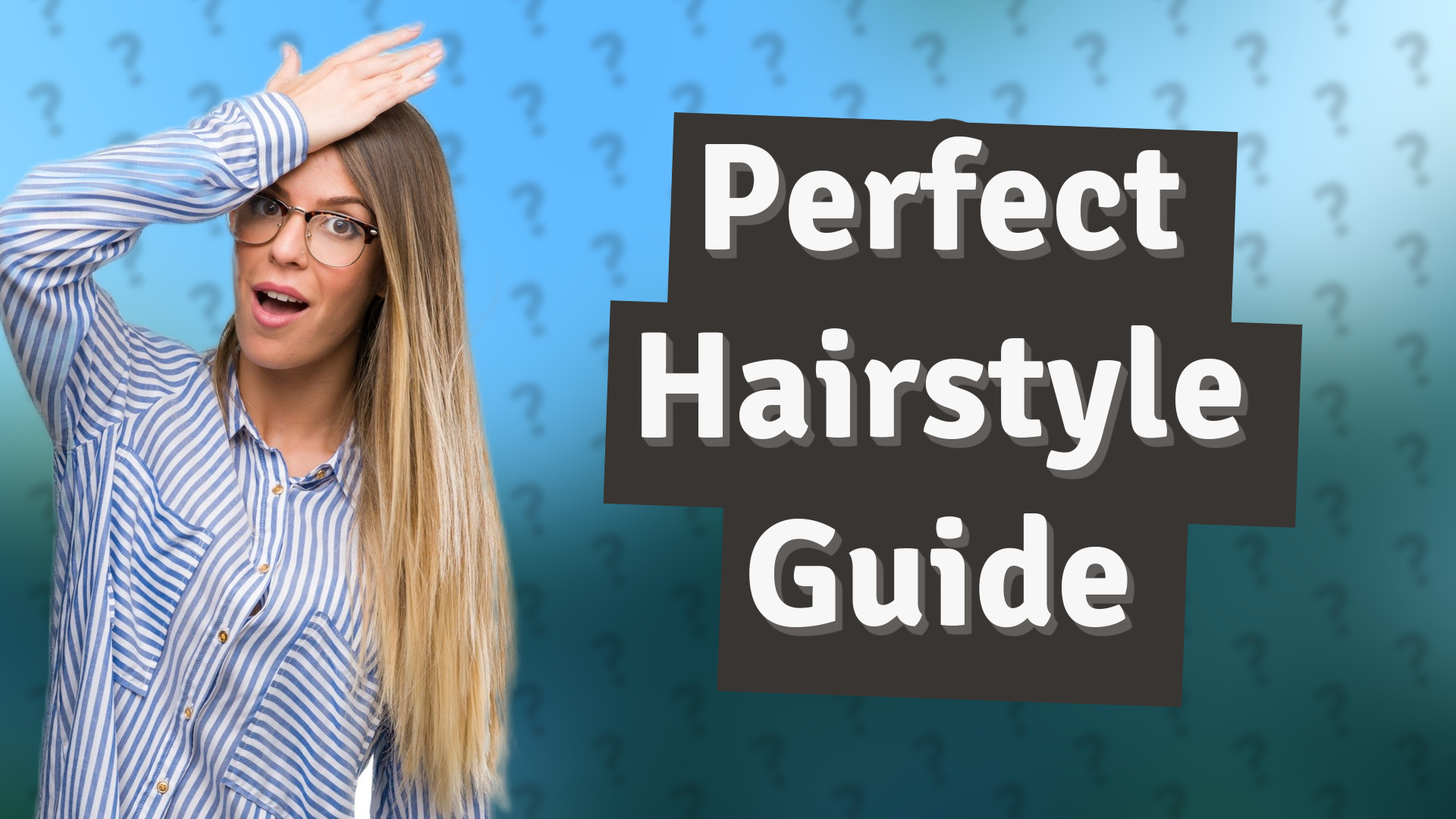 Perfect Hairstyle Guide