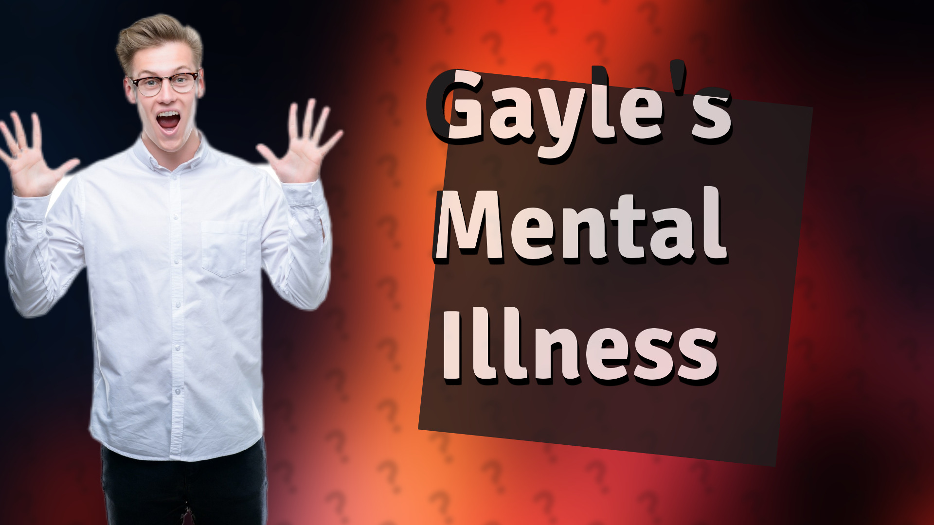 Gayle's Mental Illness
