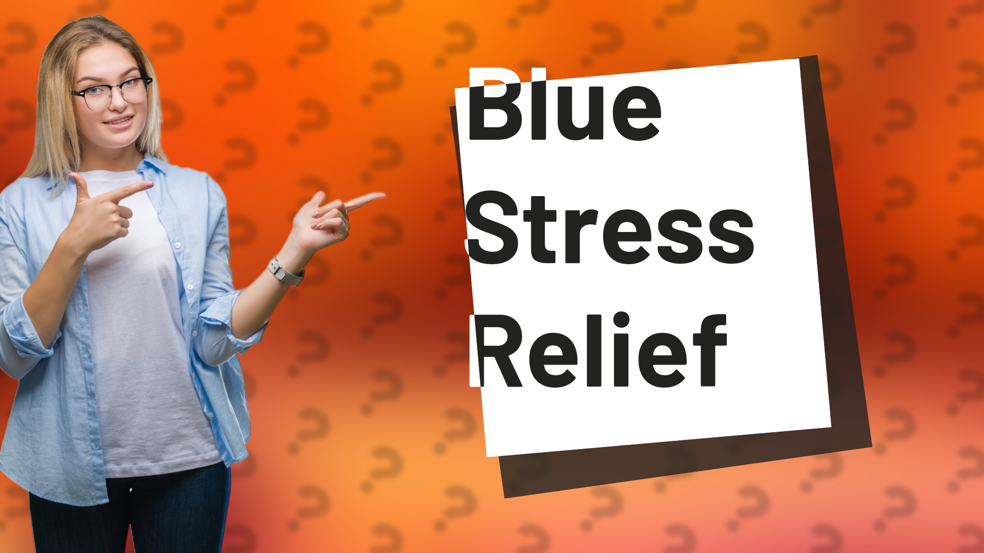 Blue Stress Relief