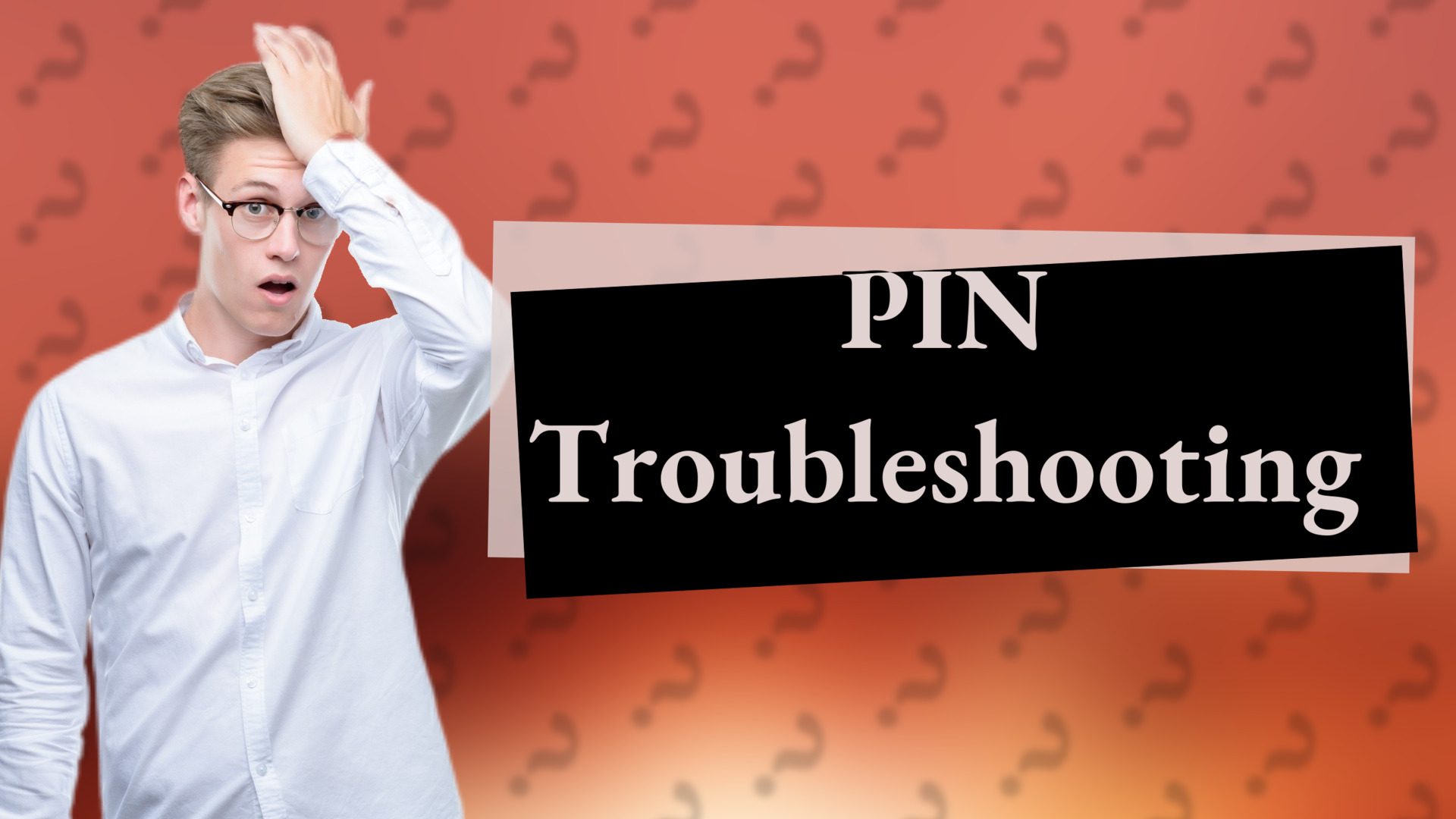 PIN Troubleshooting