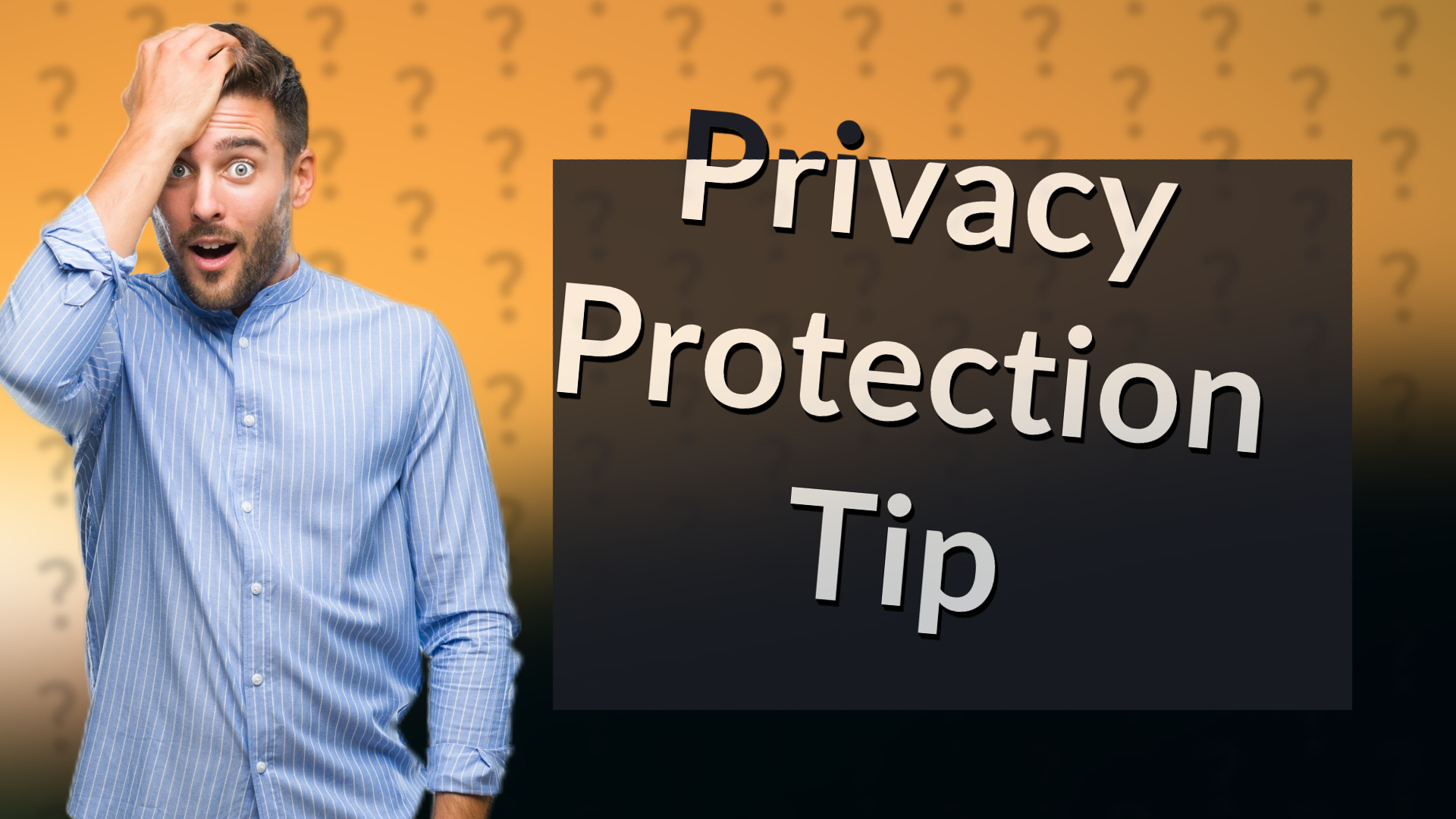 Privacy Protection Tip