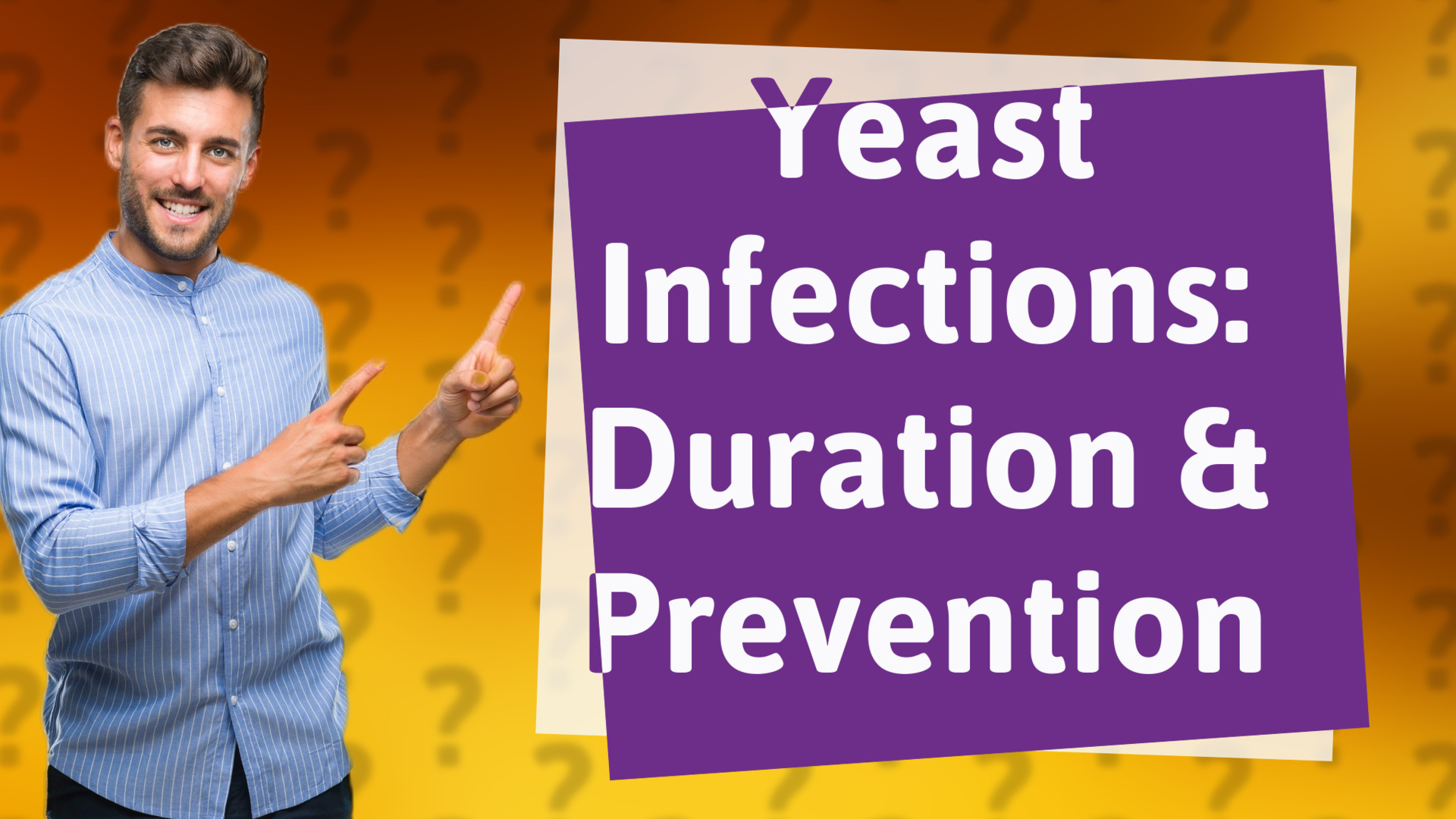 Yeast Infections: Duration & Prevention
