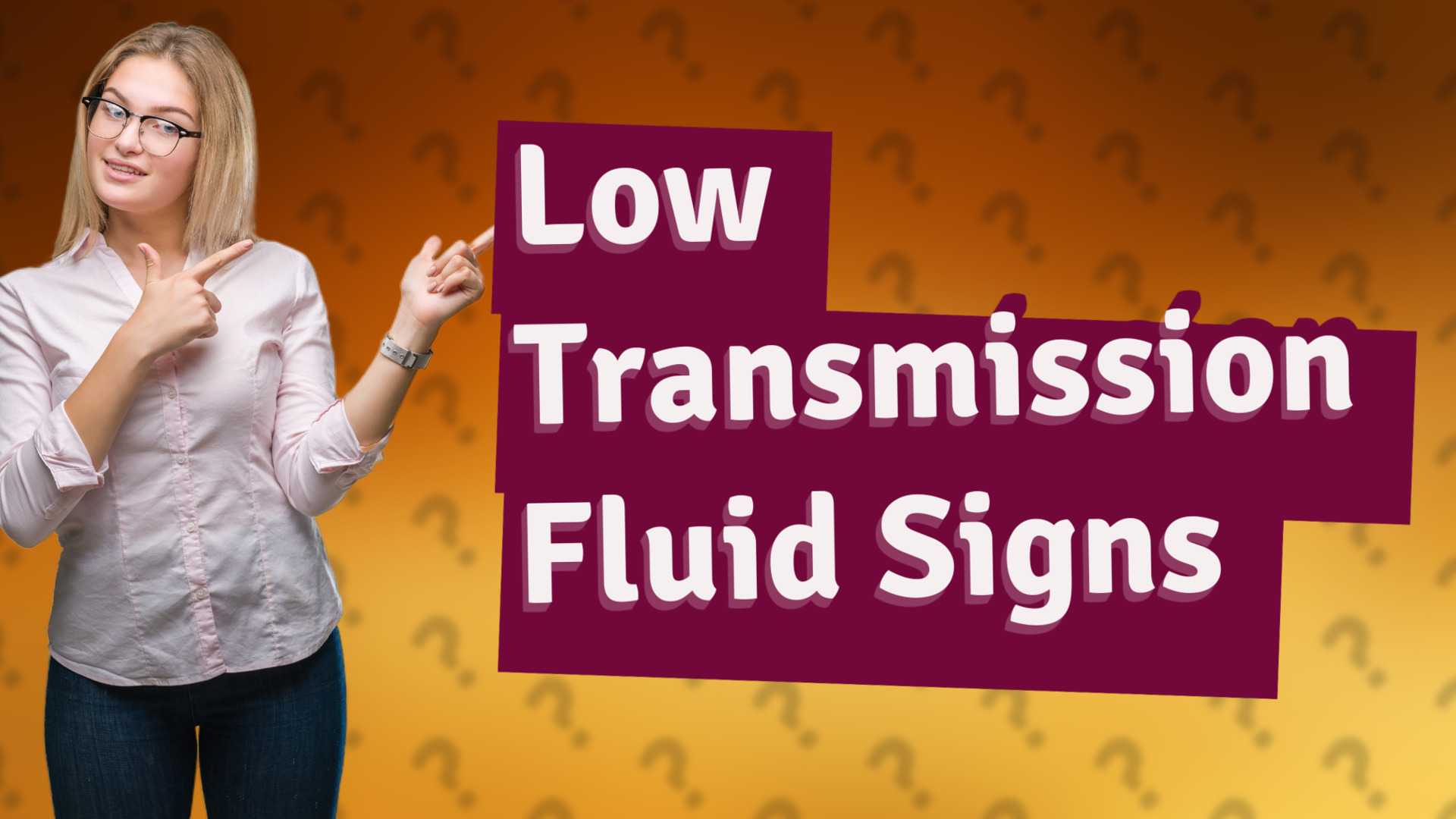 Low Transmission Fluid Signs