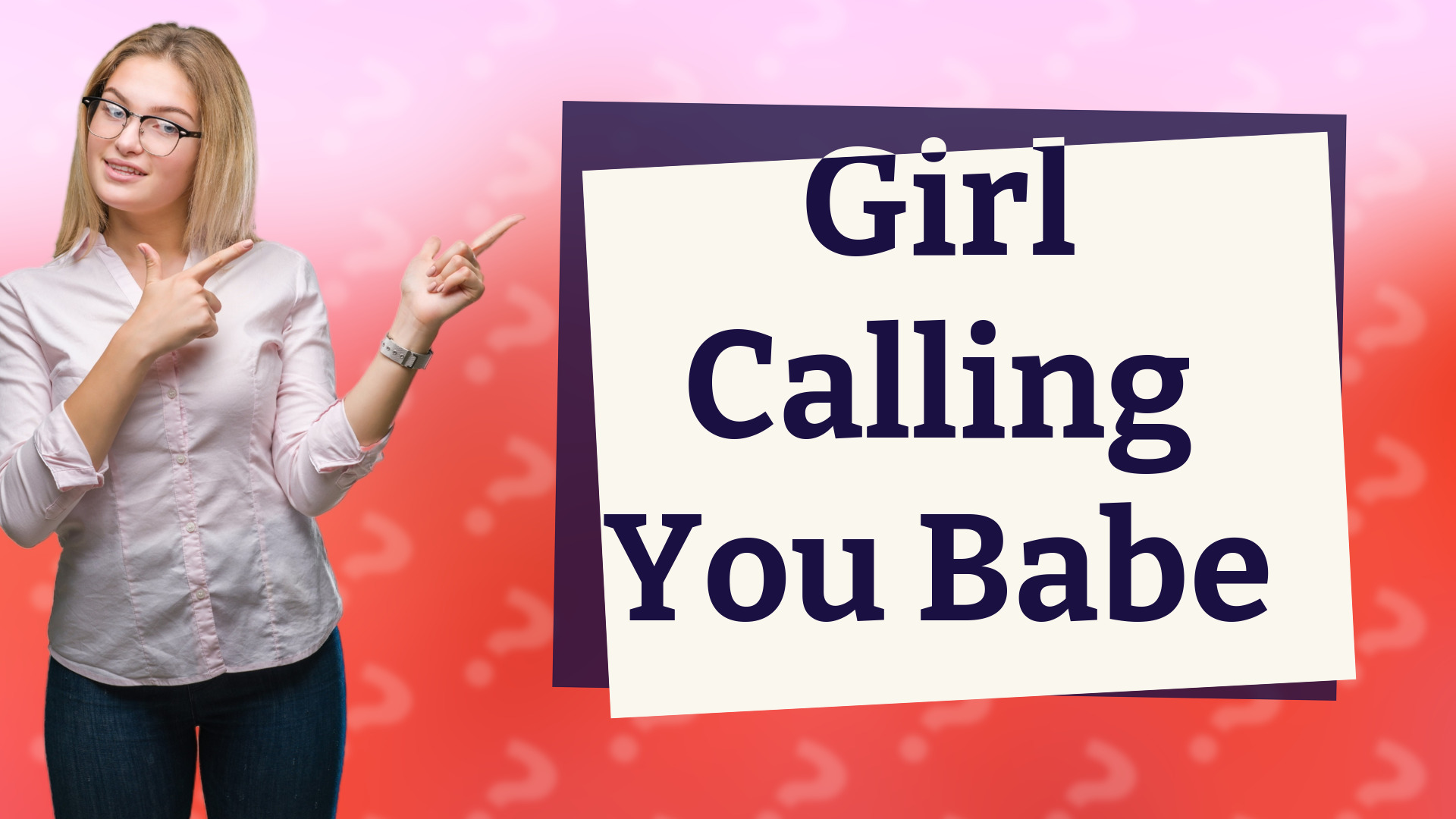 Girl Calling You Babe