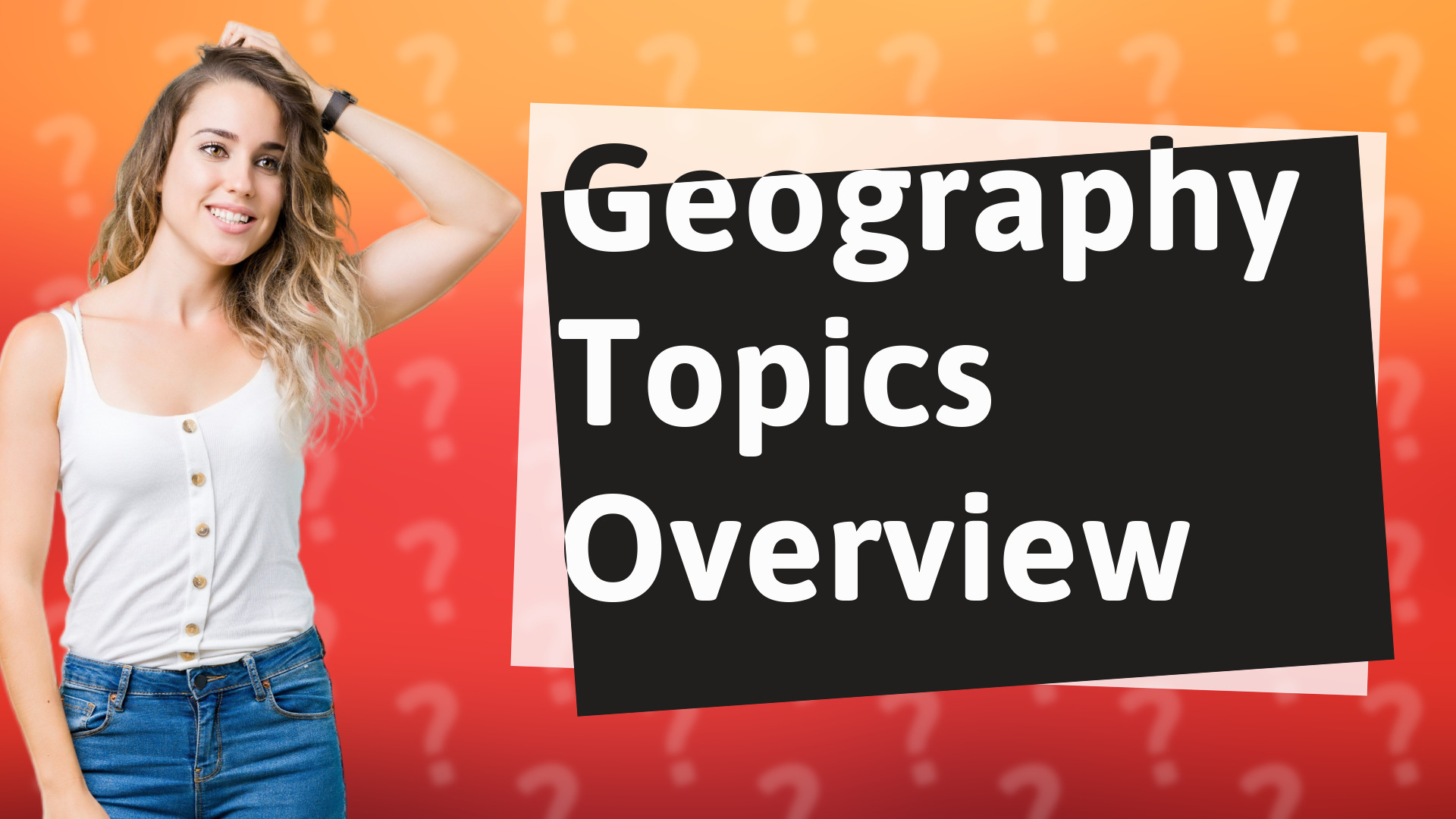 Geography Topics Overview