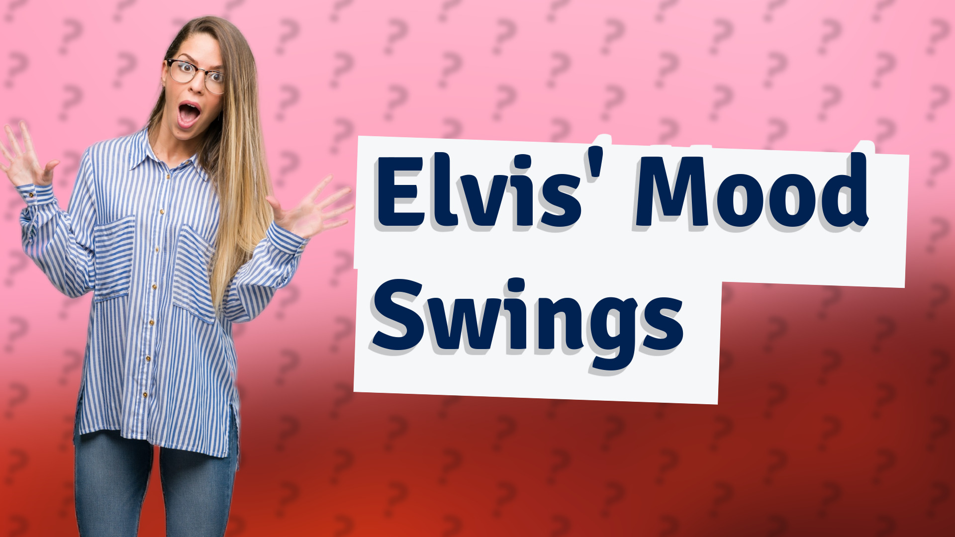 Elvis' Mood Swings