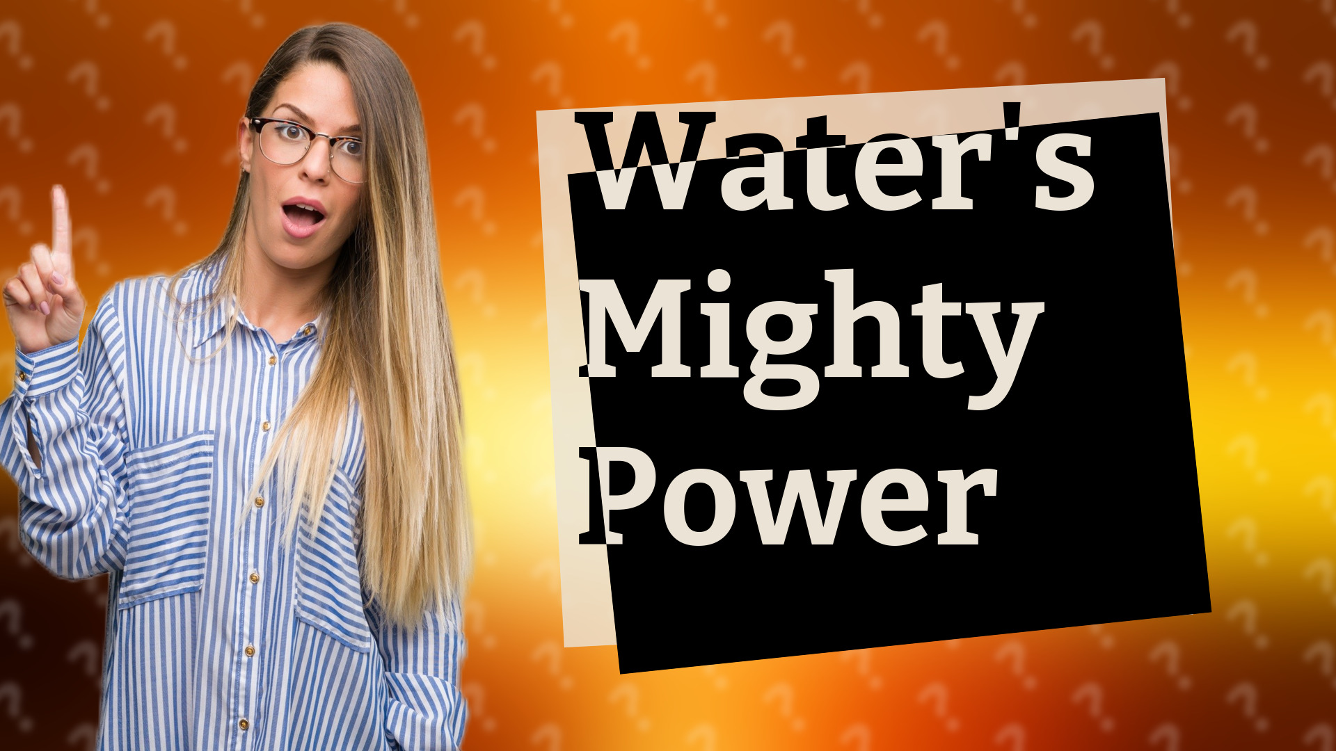 Water's Mighty Power