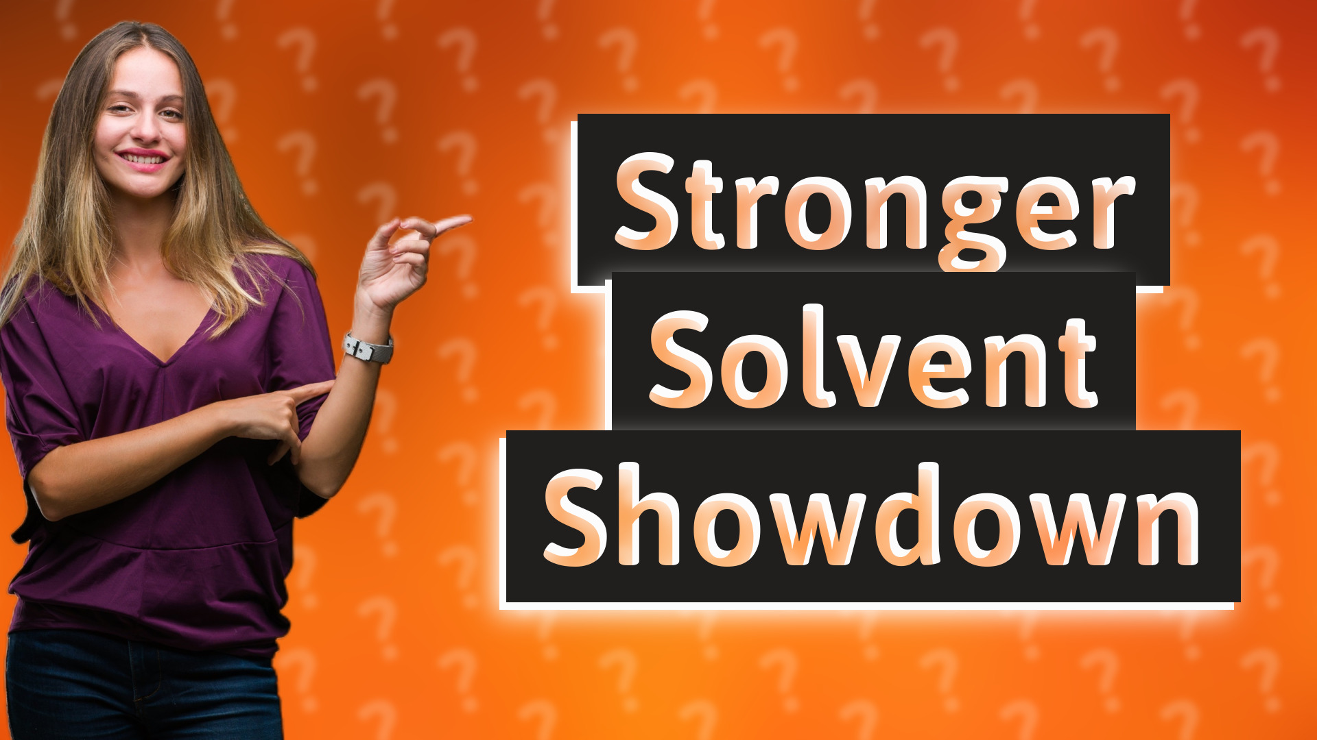 Stronger Solvent Showdown