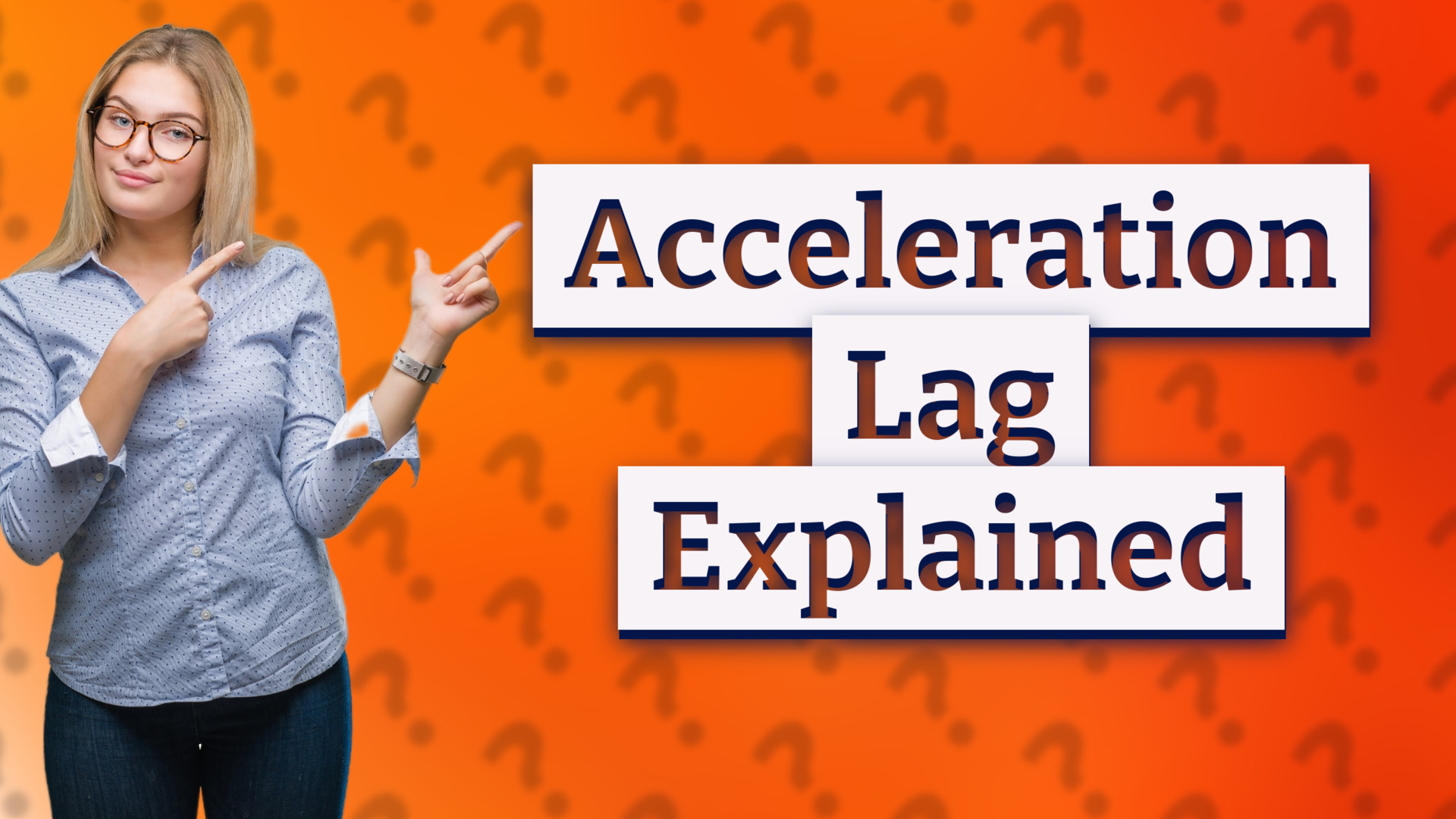 Acceleration Lag Explained