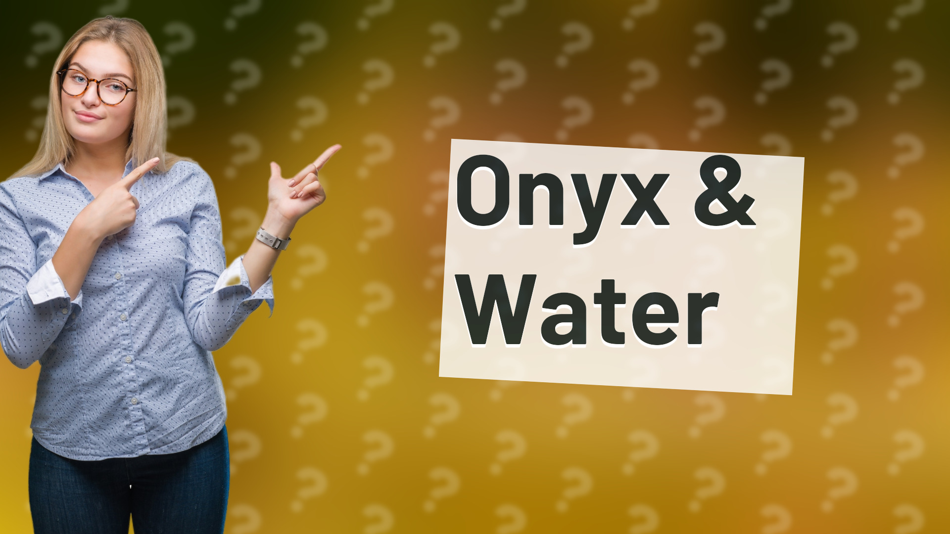 Onyx & Water