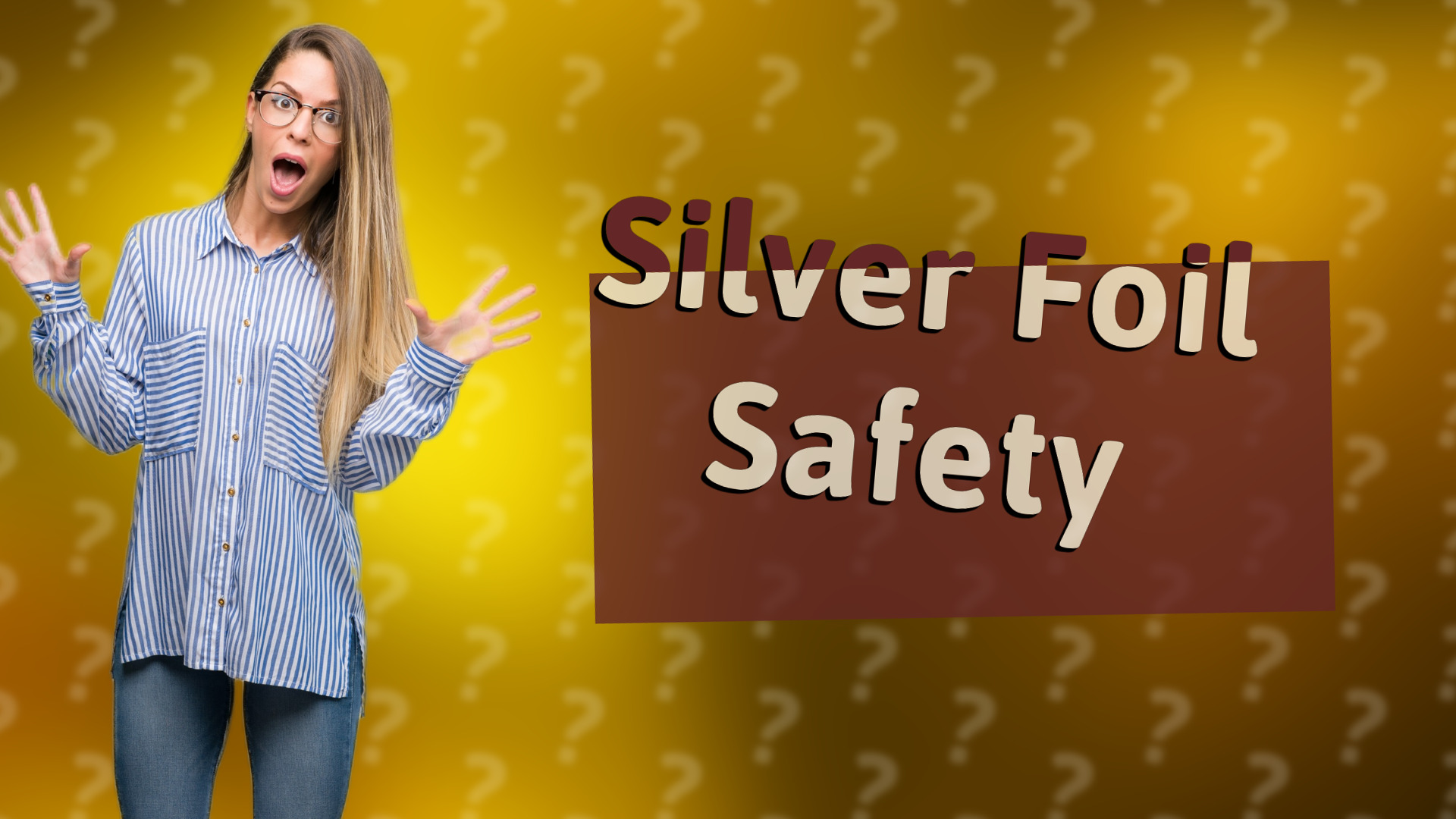 Silver Foil Safety