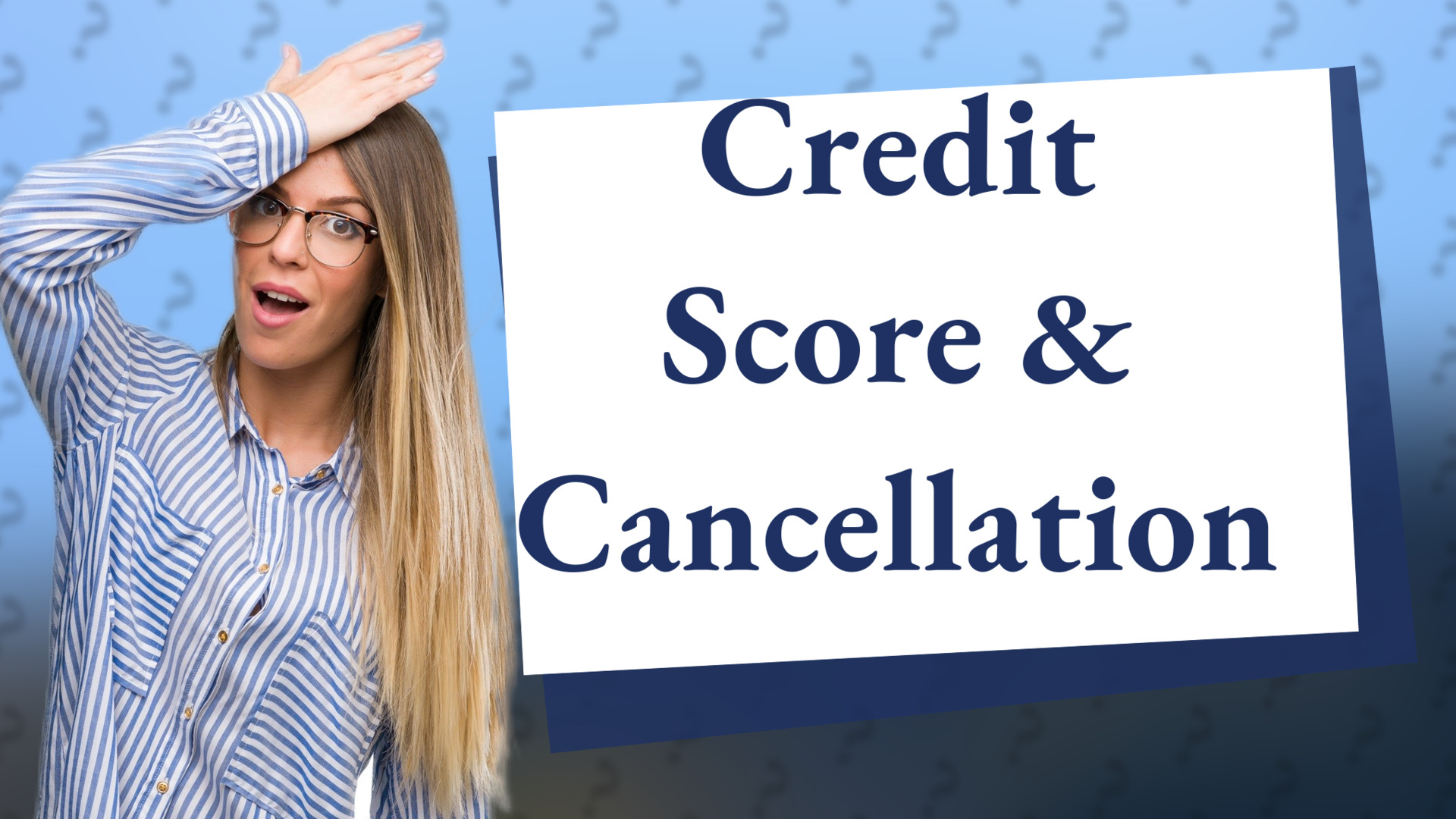 Credit Score & Cancellation