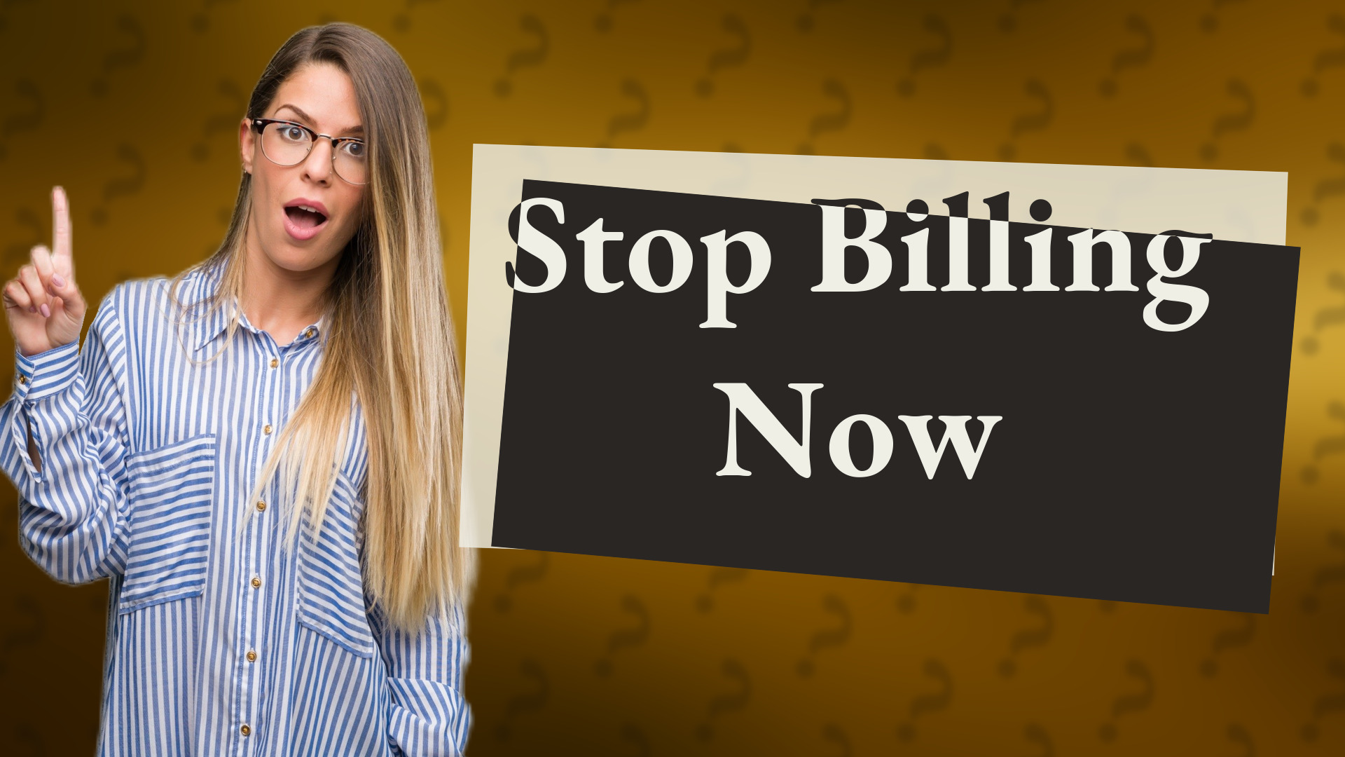 Stop Billing Now