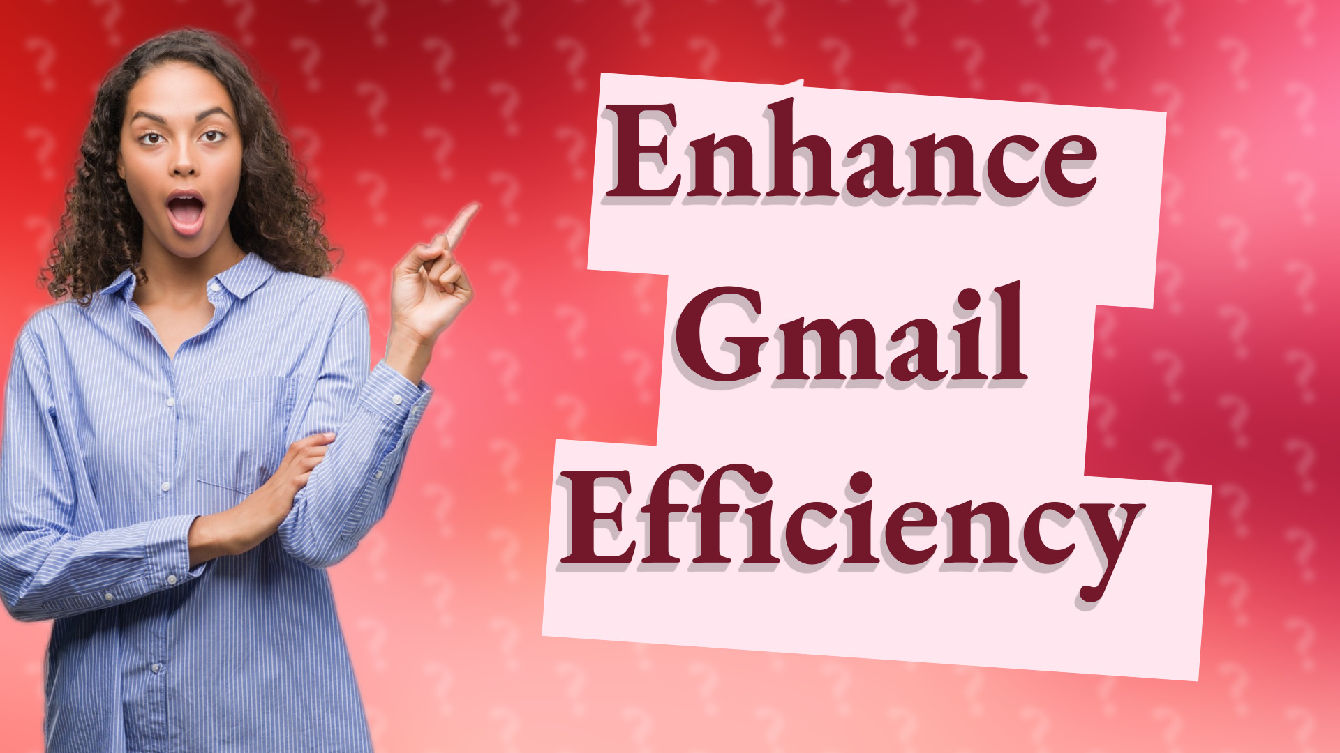 Enhance Gmail Efficiency