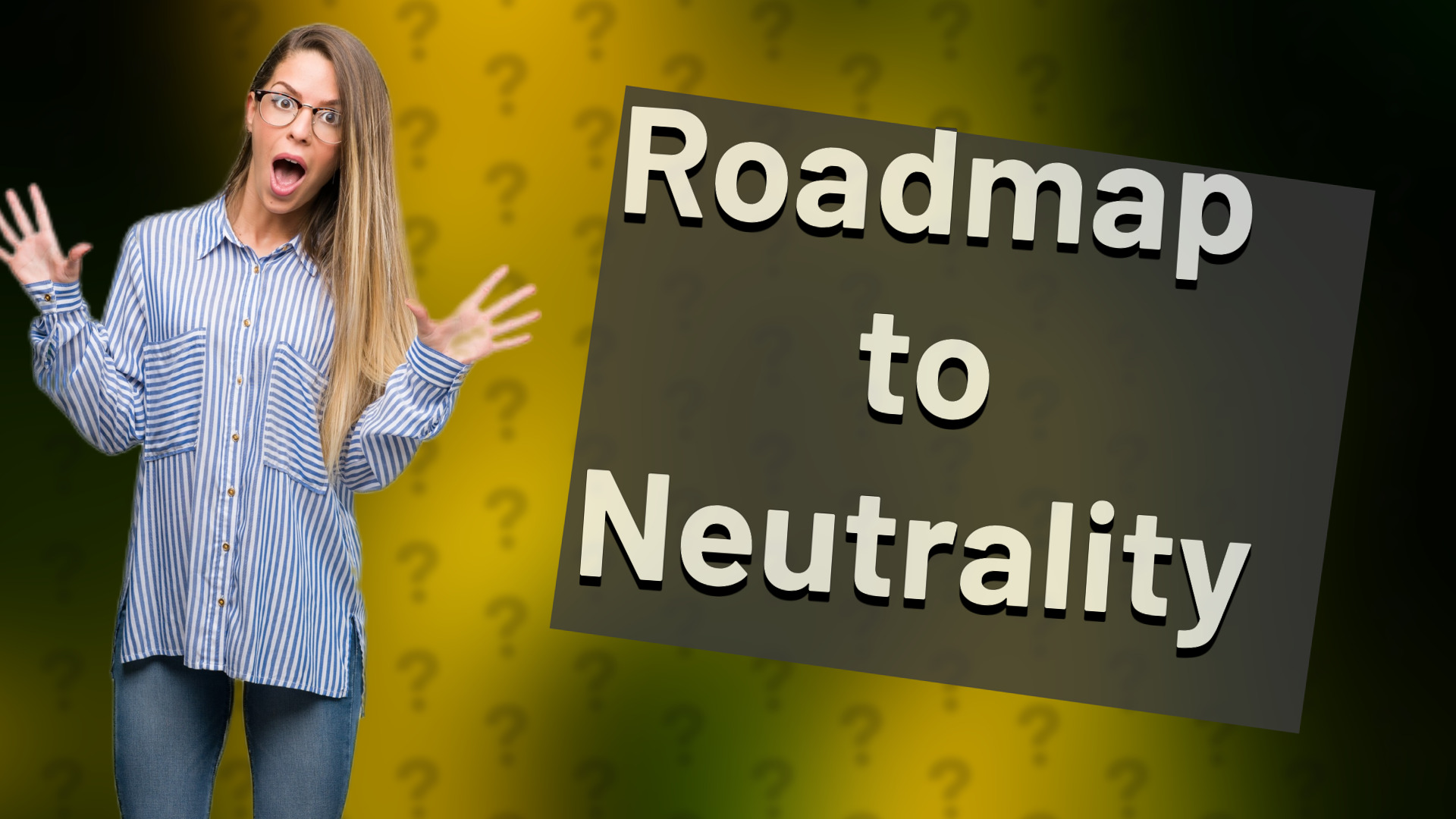 Roadmap to Neutrality