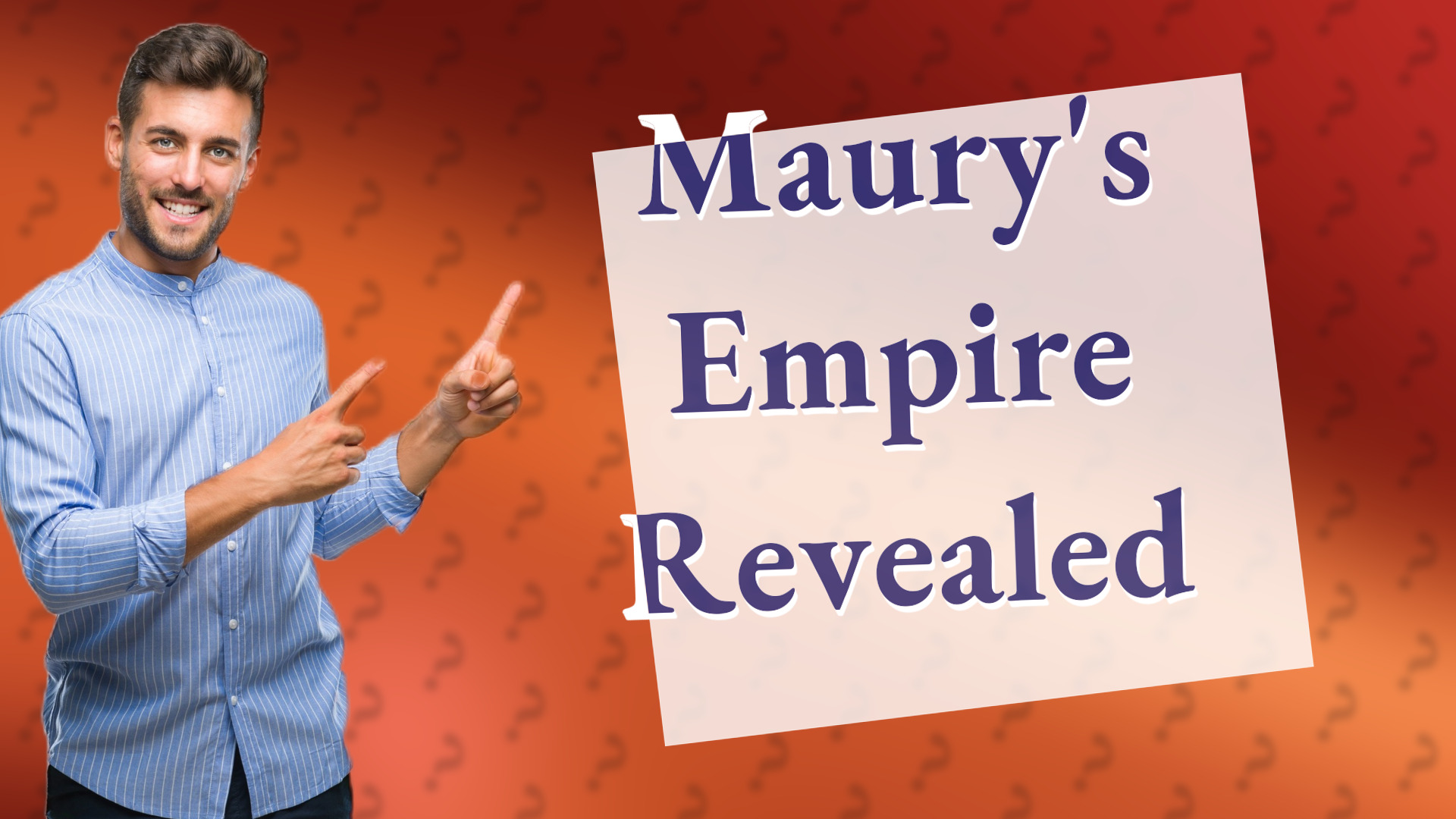 Maury's Empire Revealed