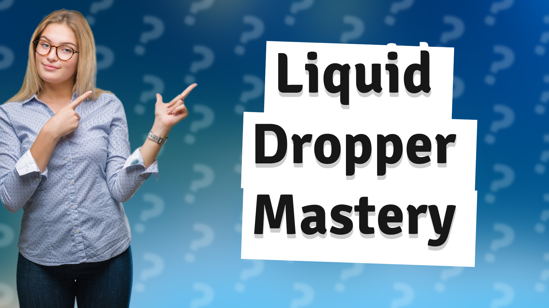 Liquid Dropper Mastery