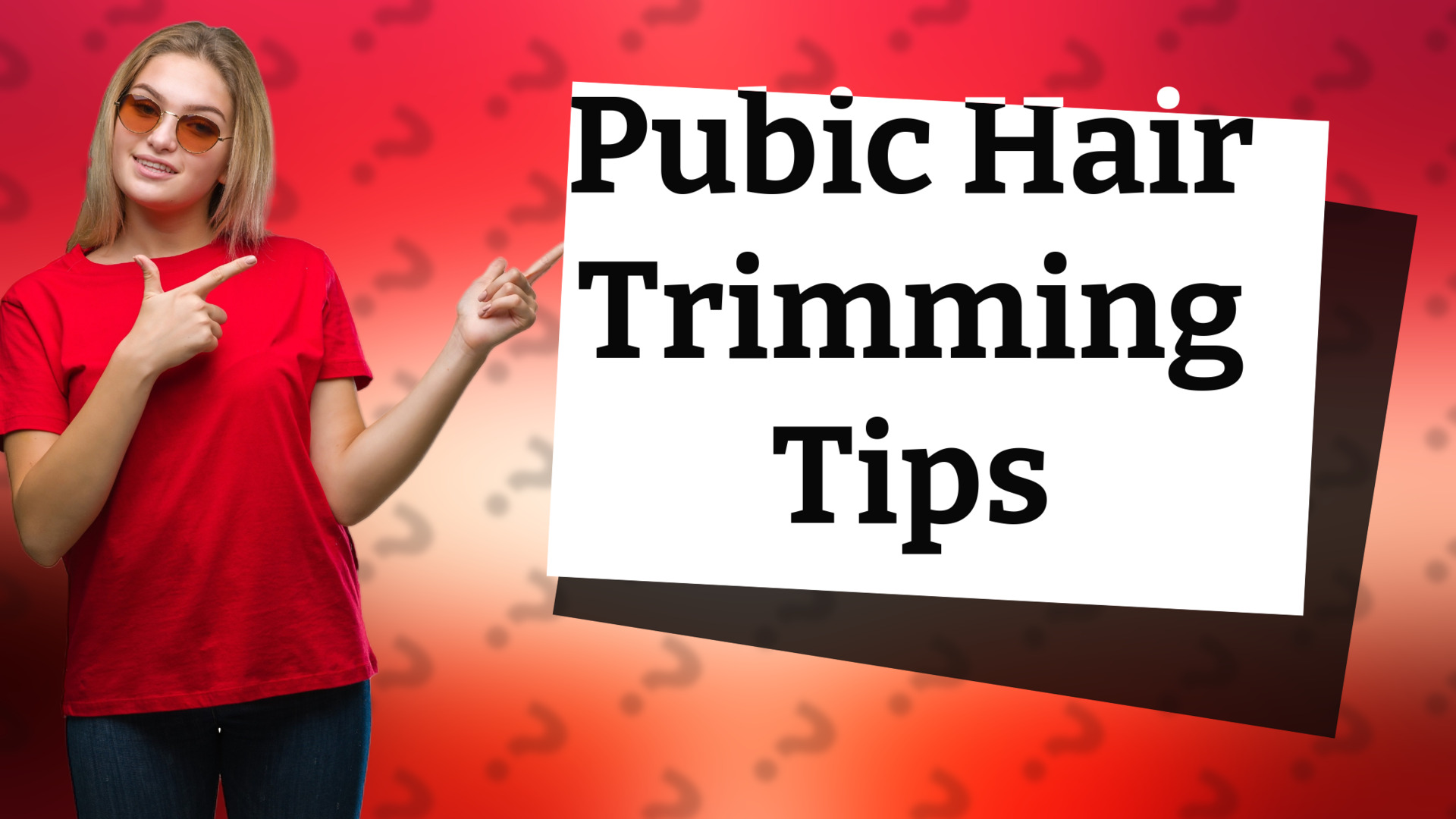 Pubic Hair Trimming Tips