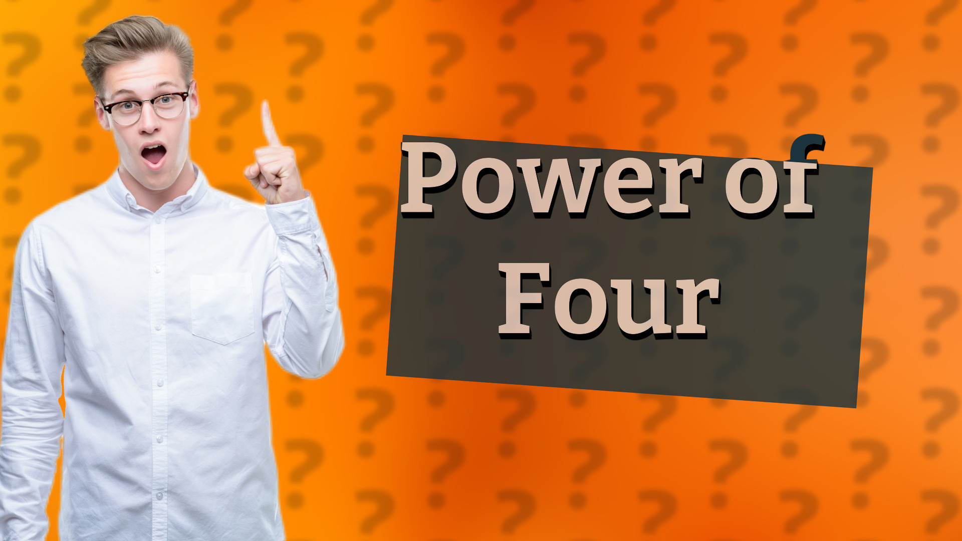 Power of Four