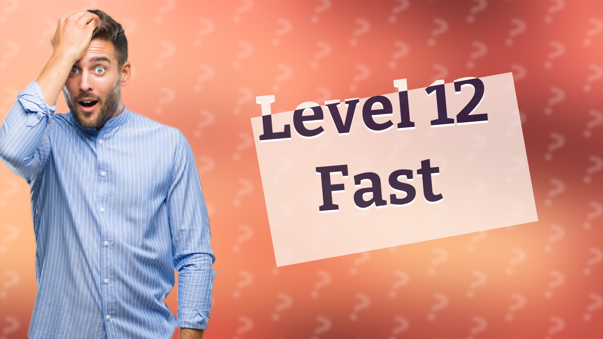 Level 12 Fast