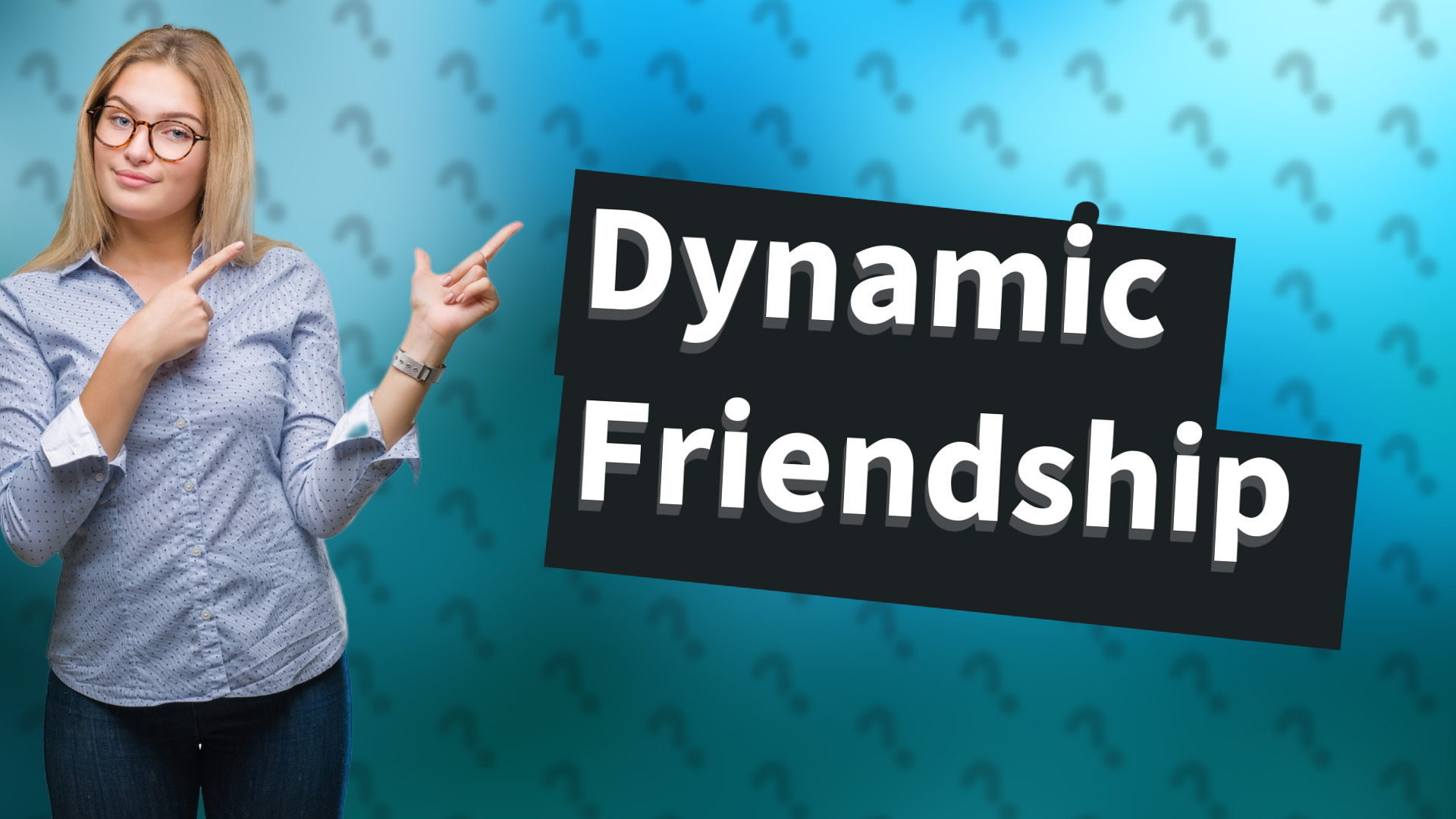 Dynamic Friendship