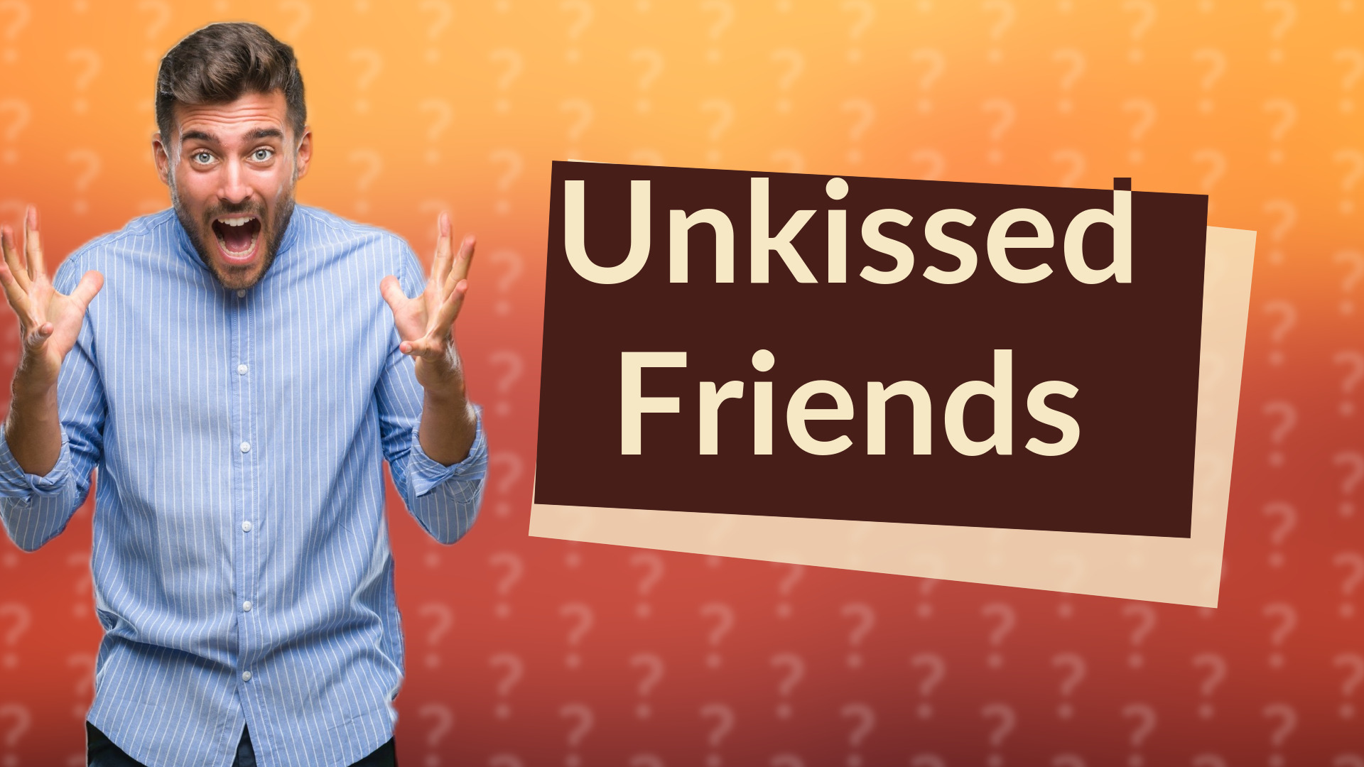 Unkissed Friends