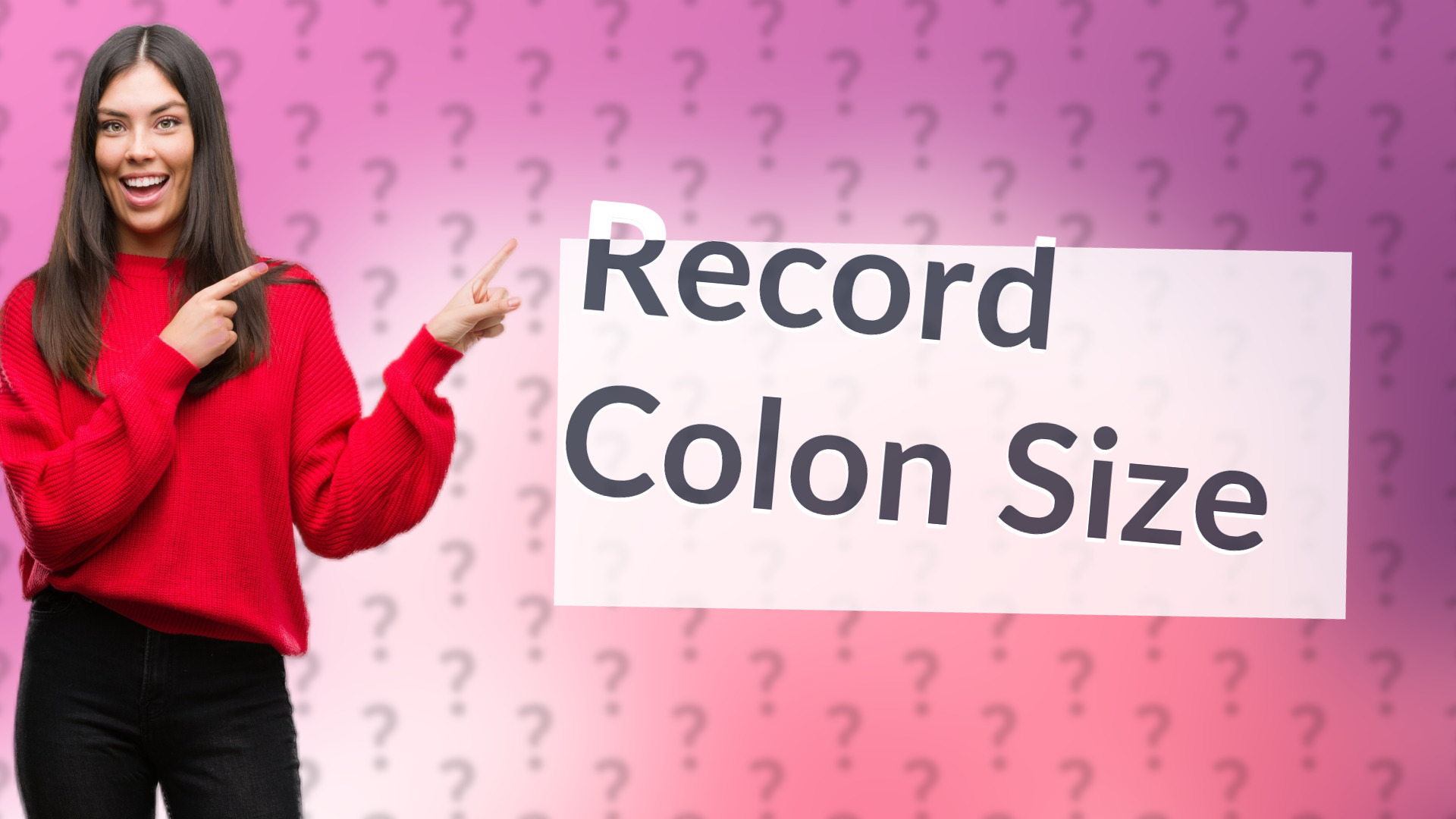 Record Colon Size