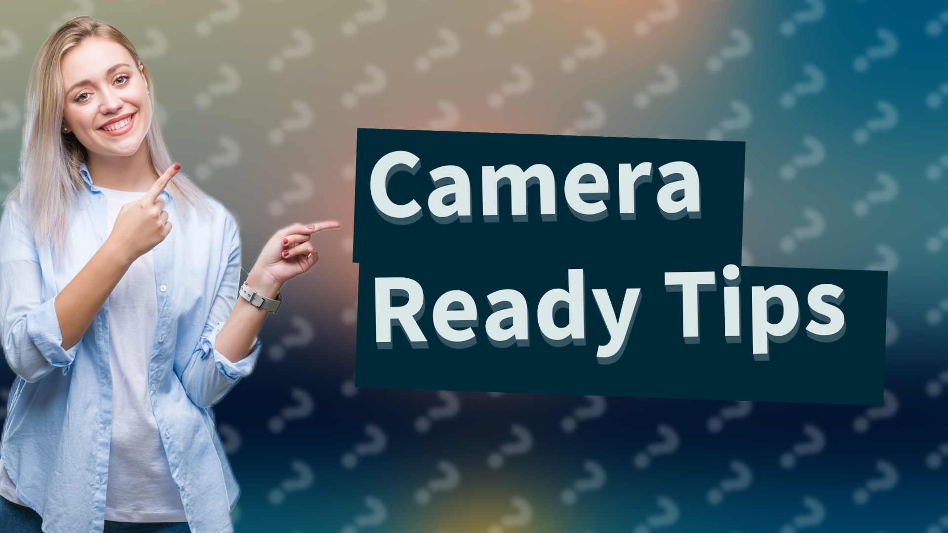 Camera Ready Tips