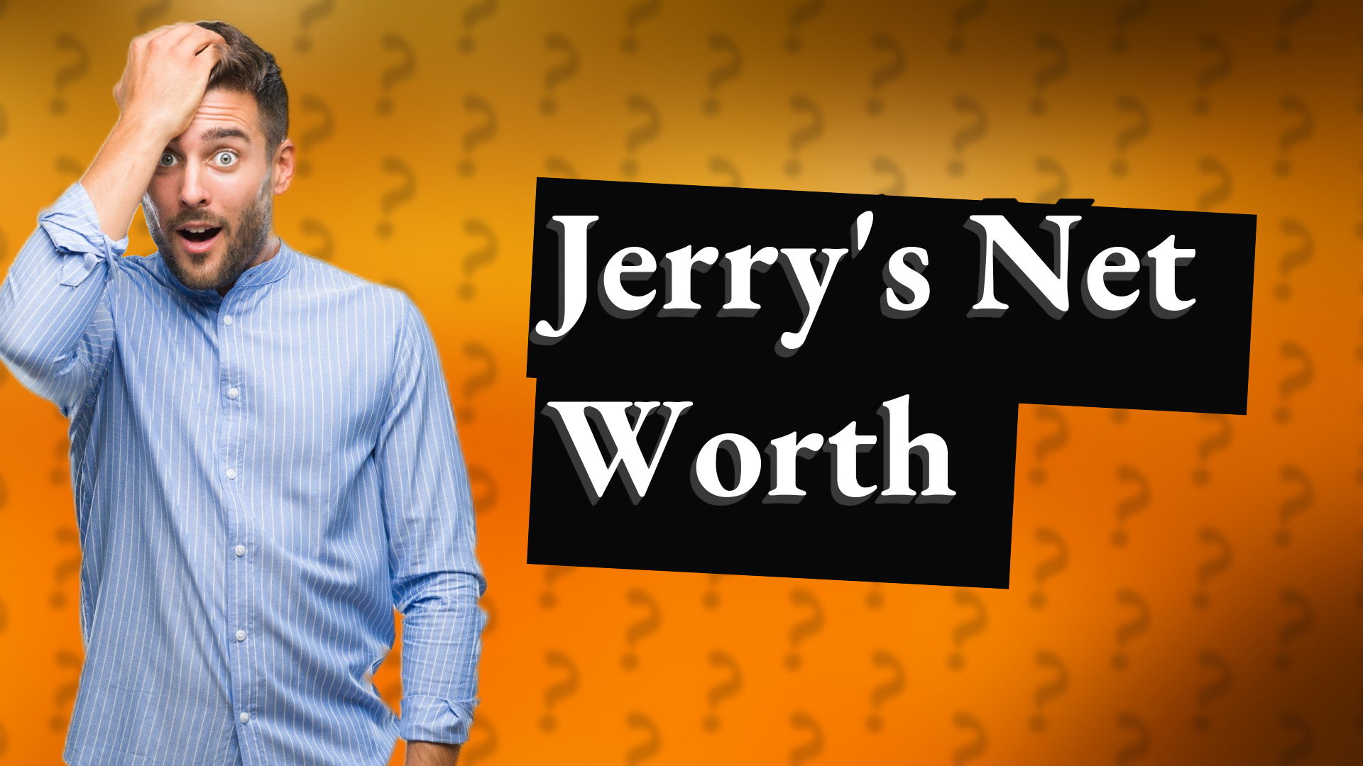 Jerry's Net Worth