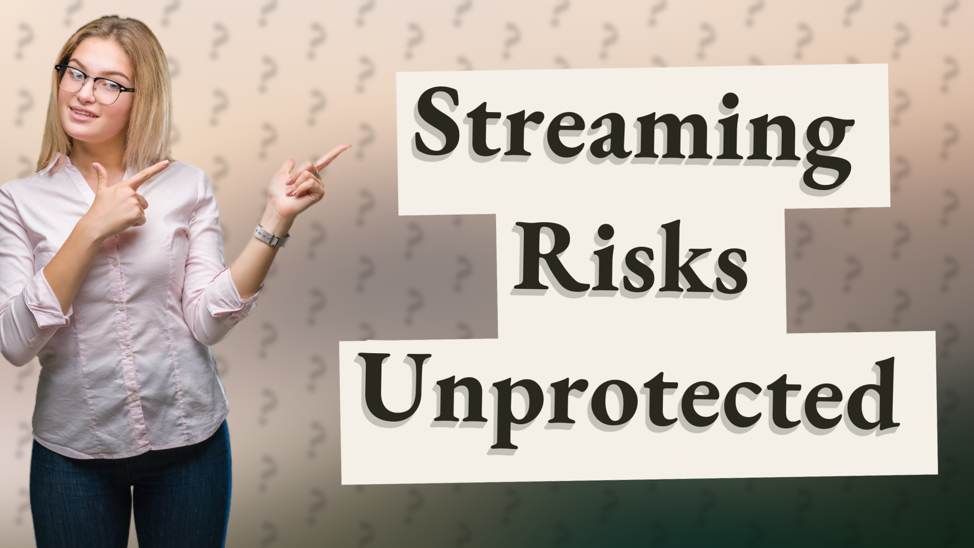 Streaming Risks Unprotected