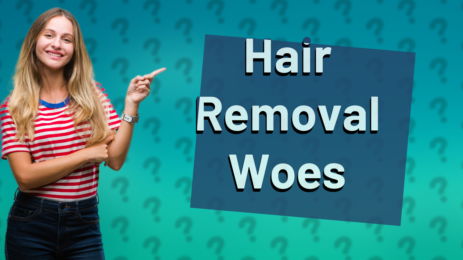 Hair Removal Woes