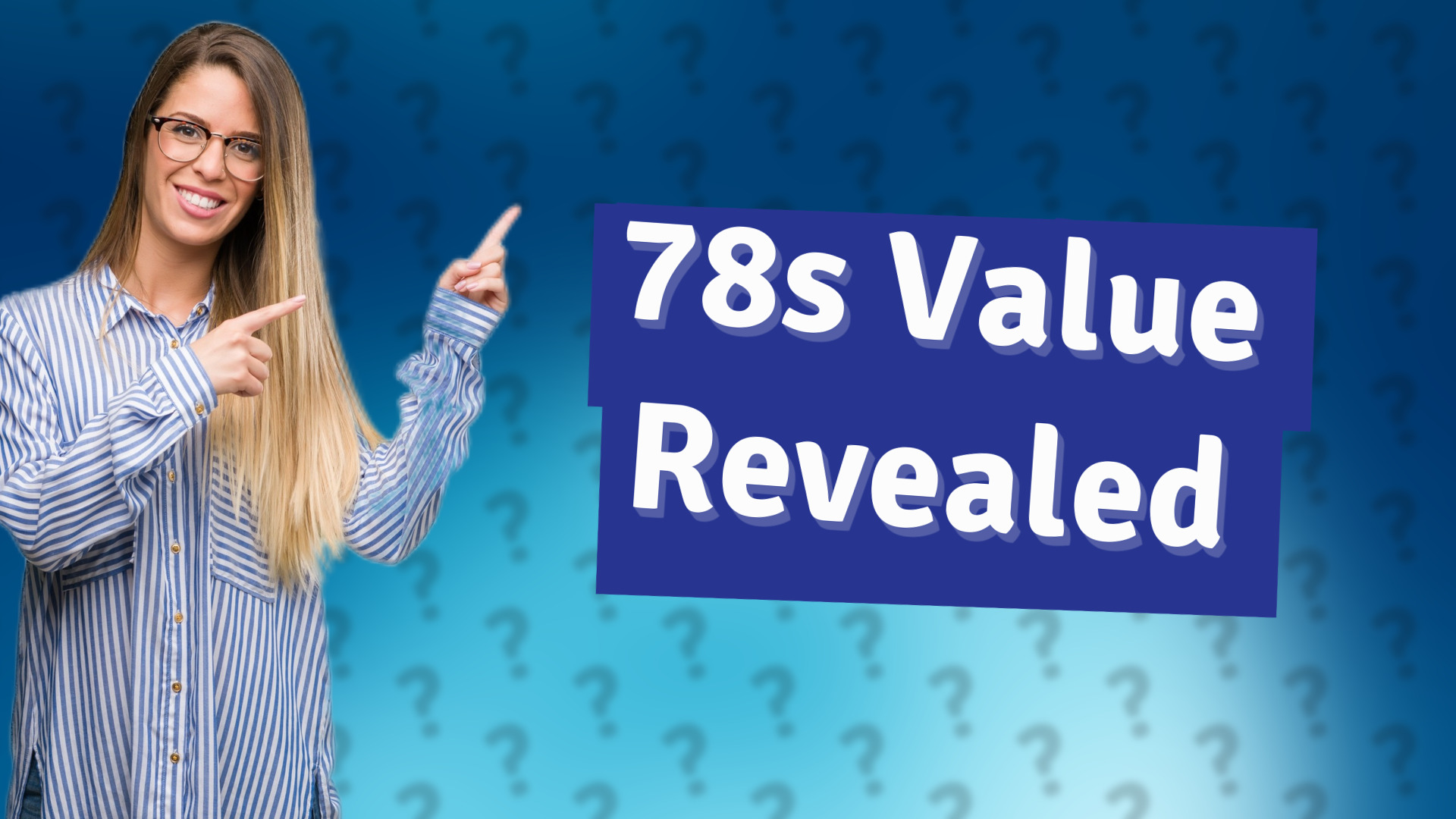 78s Value Revealed