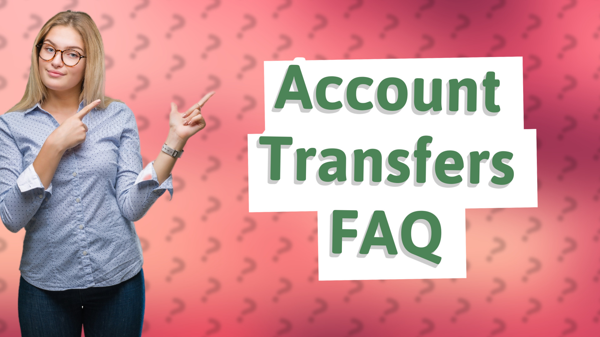 Account Transfers FAQ