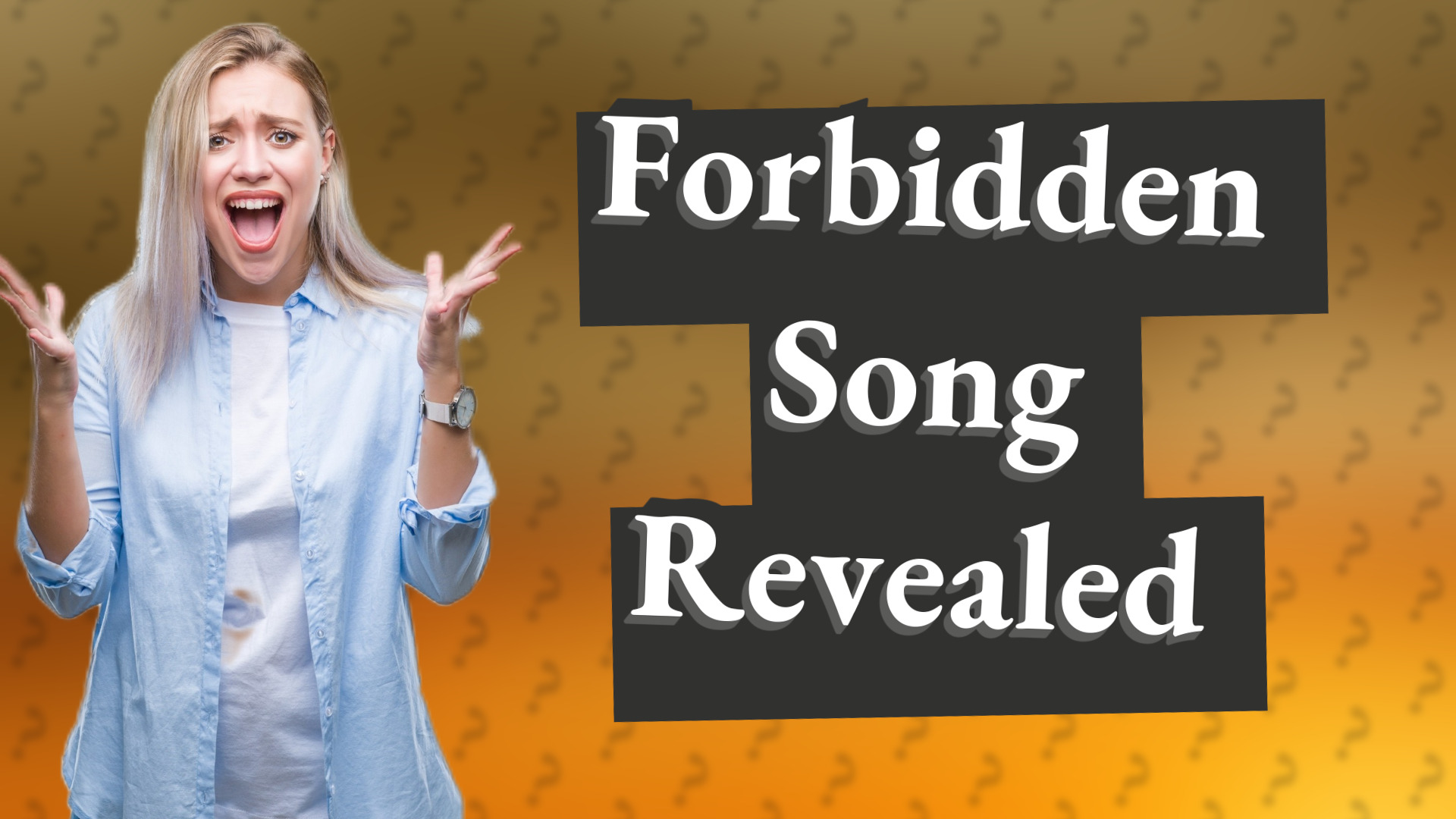 Forbidden Song Revealed