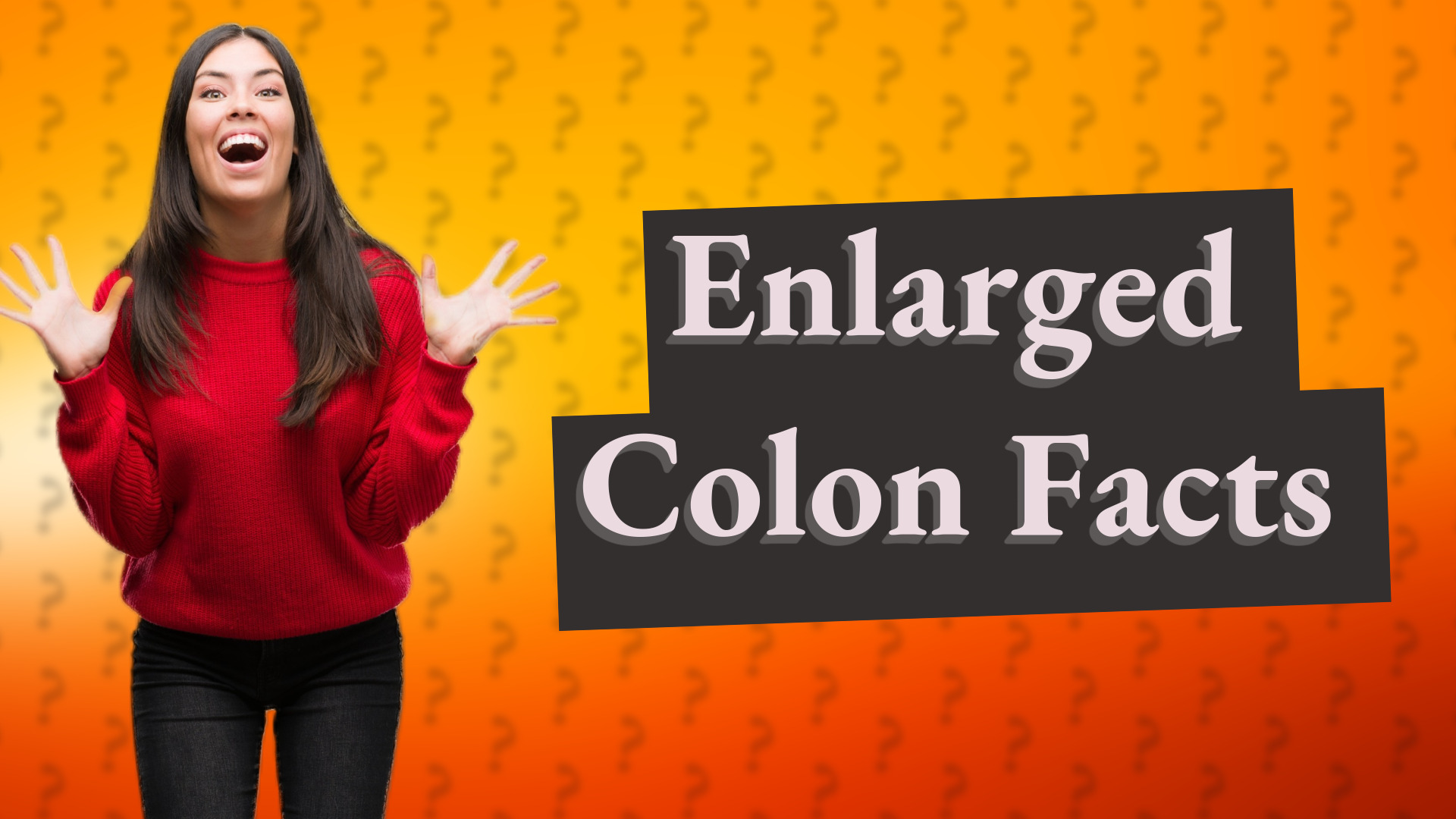 Enlarged Colon Facts