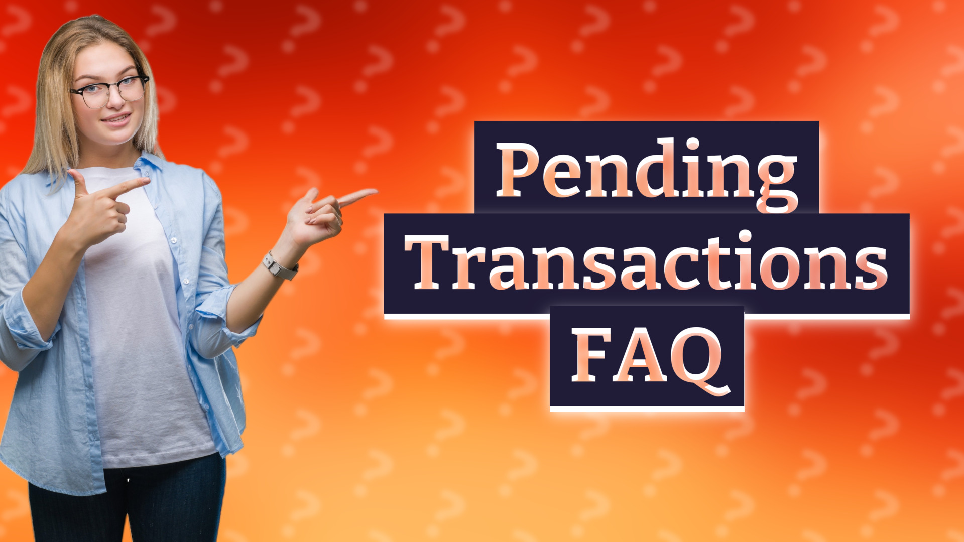 Pending Transactions FAQ