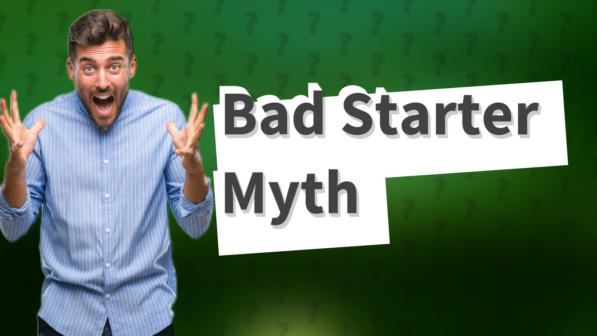 Bad Starter Myth