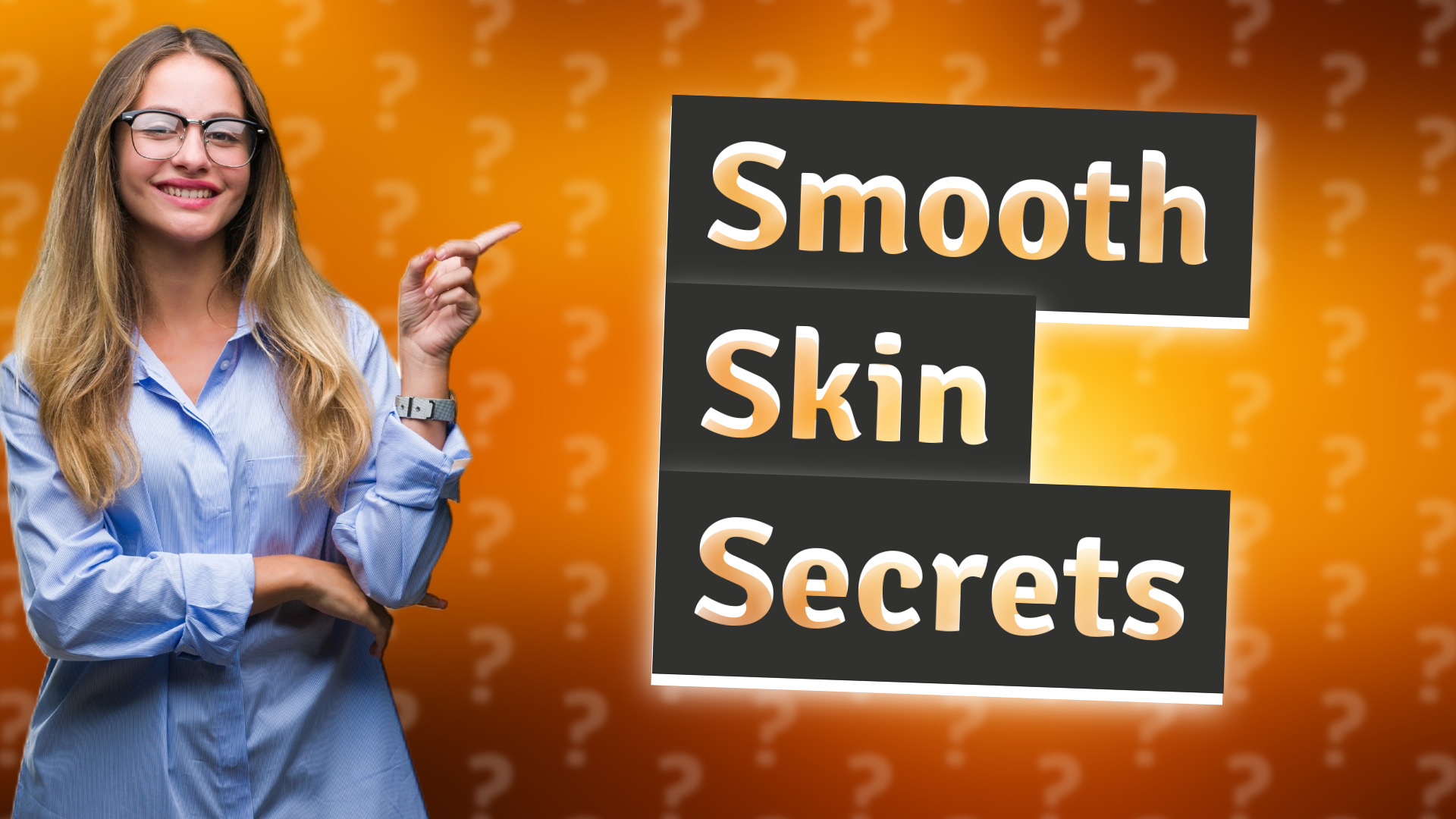 Smooth Skin Secrets